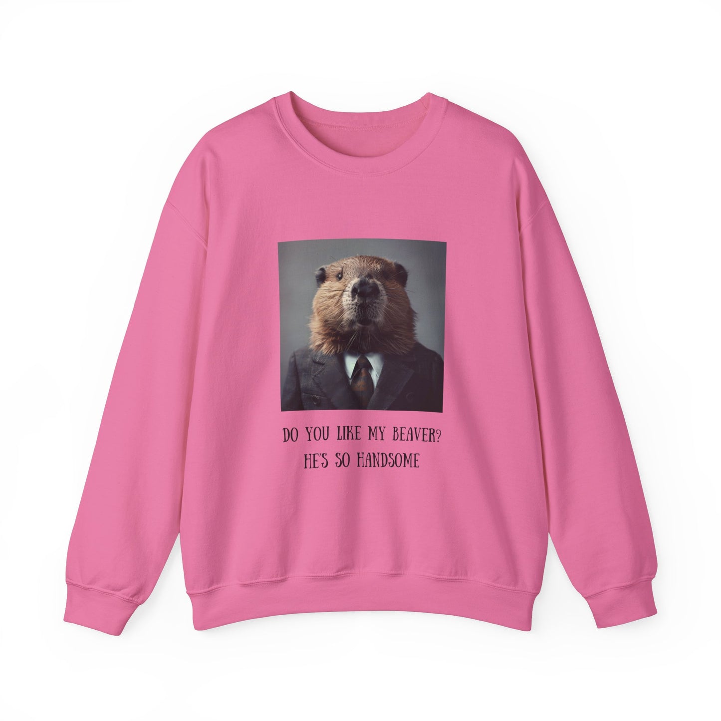Do You Like My Beaver Crewneck Sweatshirt