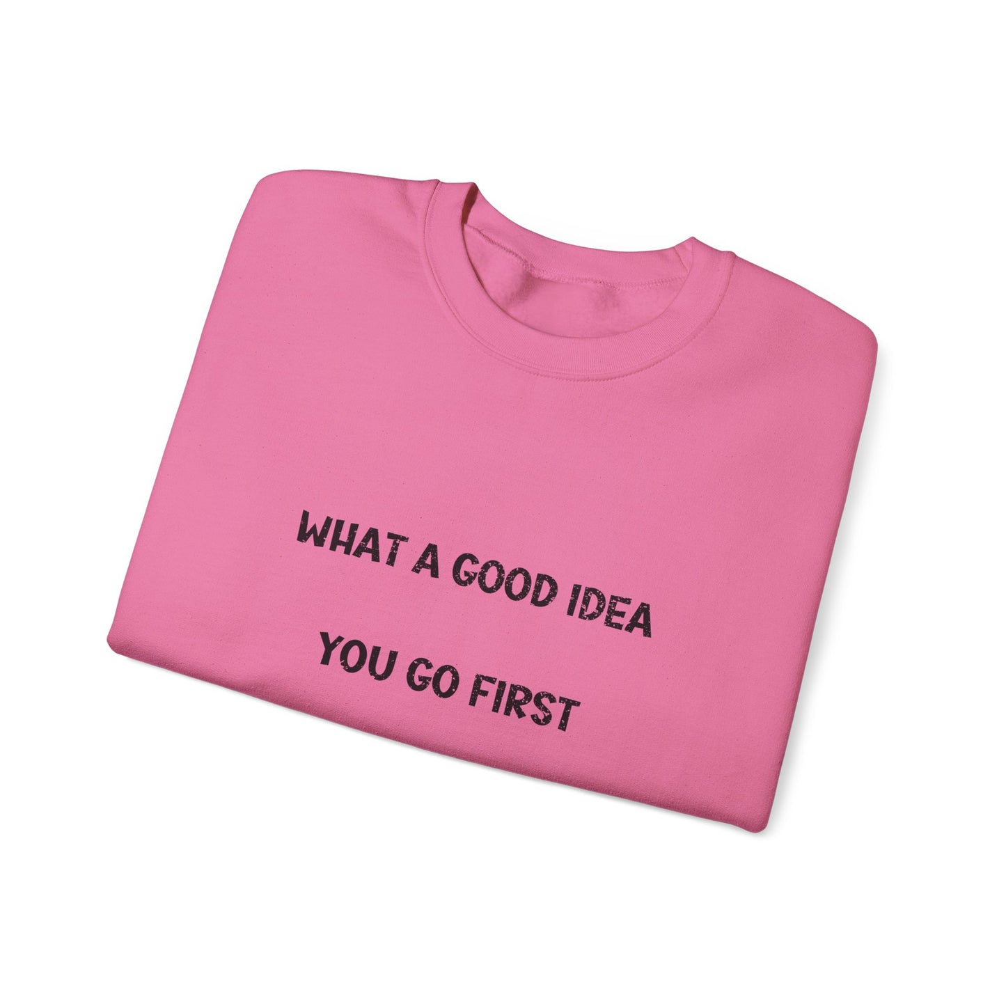 What a Good Idea Crewneck Sweatshirt