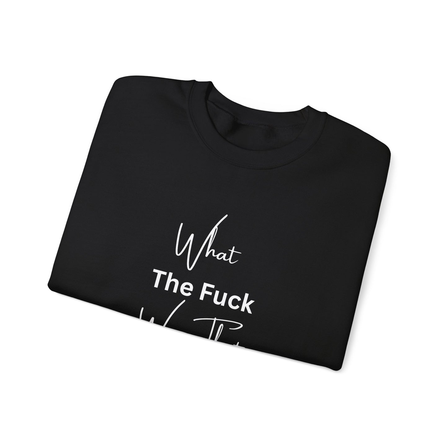 What Was That About Crewneck Sweatshirt