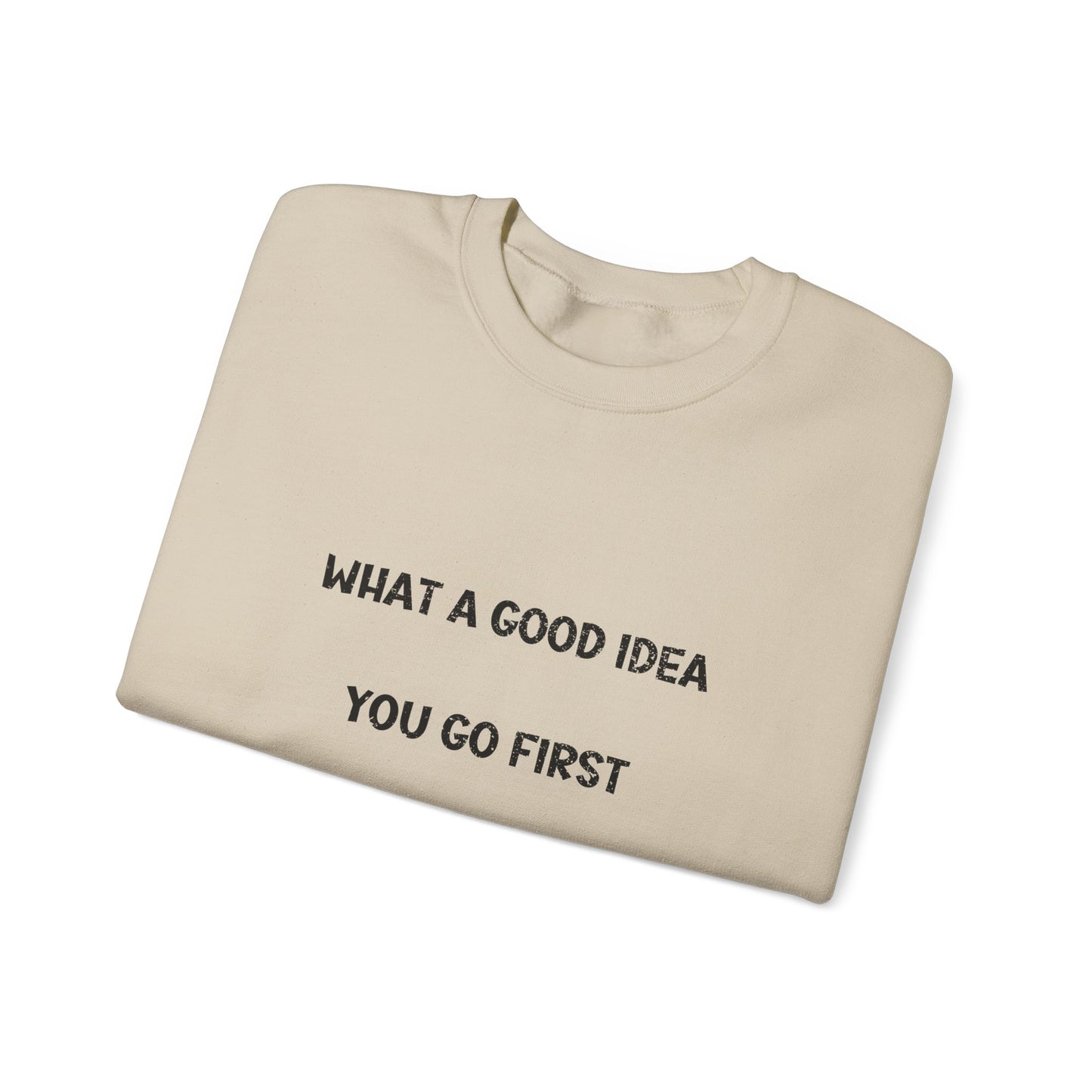 What a Good Idea Crewneck Sweatshirt