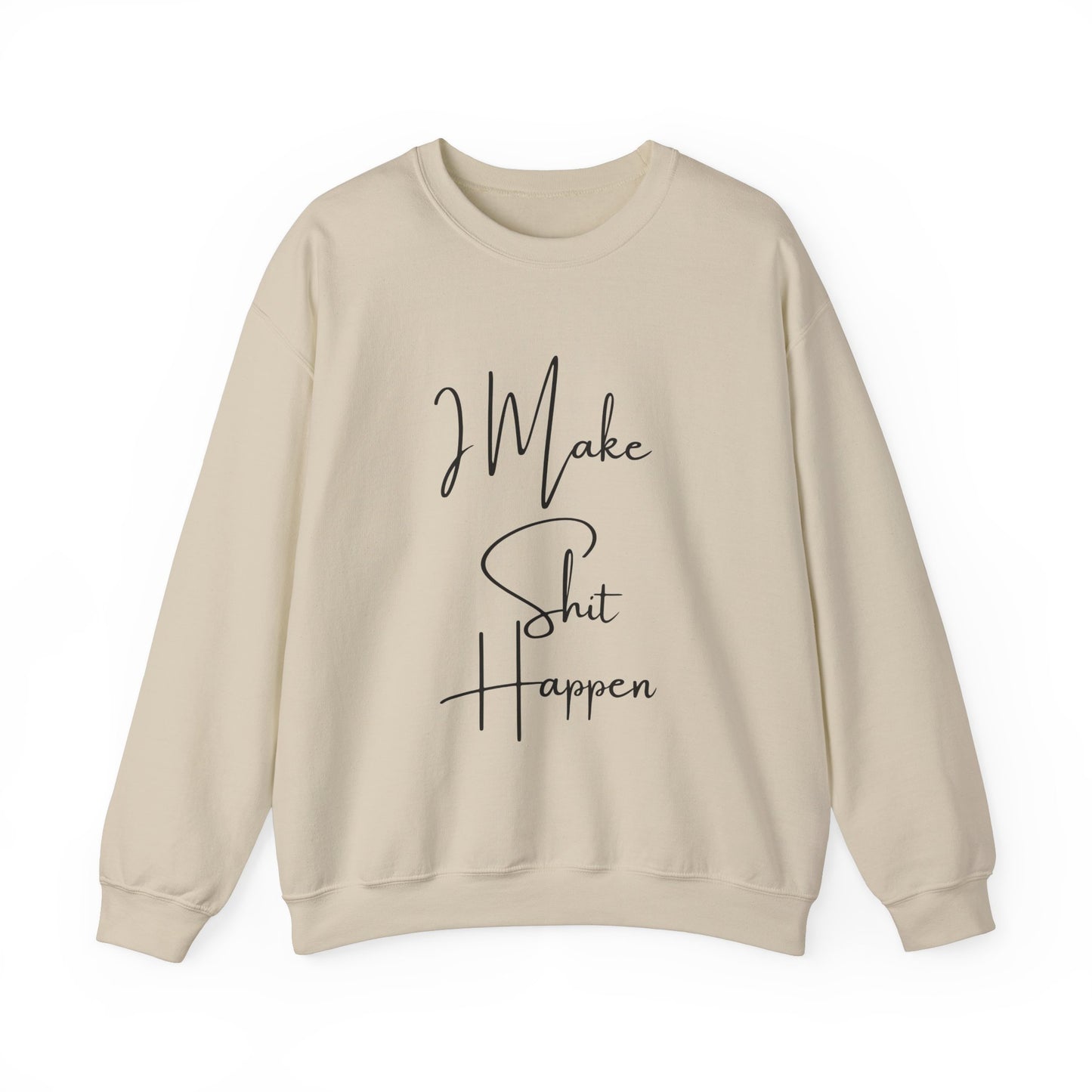 I Make S*#t Happen Crewneck Sweatshirt