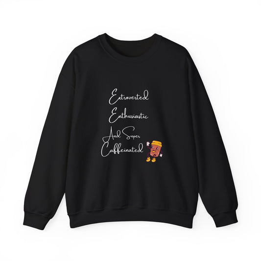 Extraverted, Enthusiastic, Caffinated Crewneck Sweatshirt