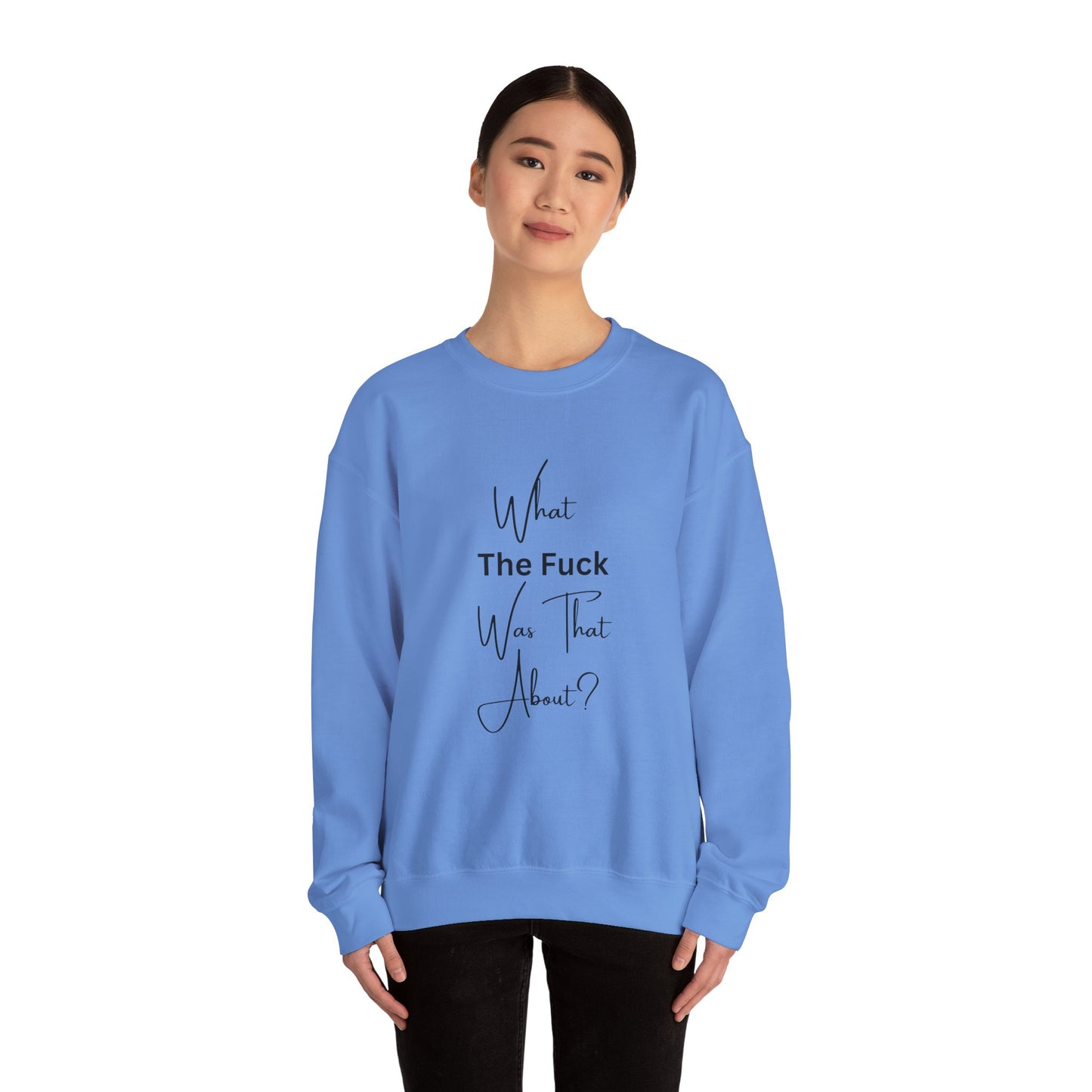 What Was That About Crewneck Sweatshirt