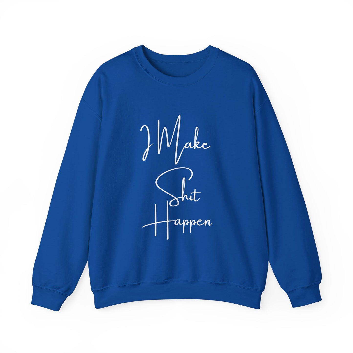 I Make S*#t Happen Crewneck Sweatshirt