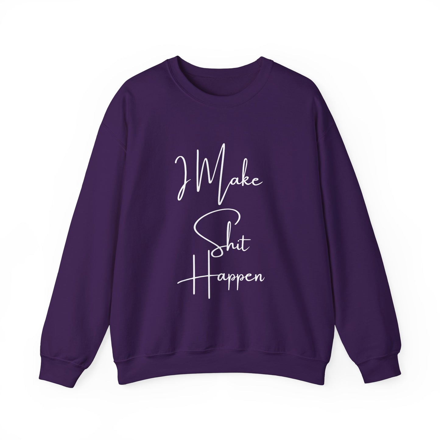 I Make S*#t Happen Crewneck Sweatshirt