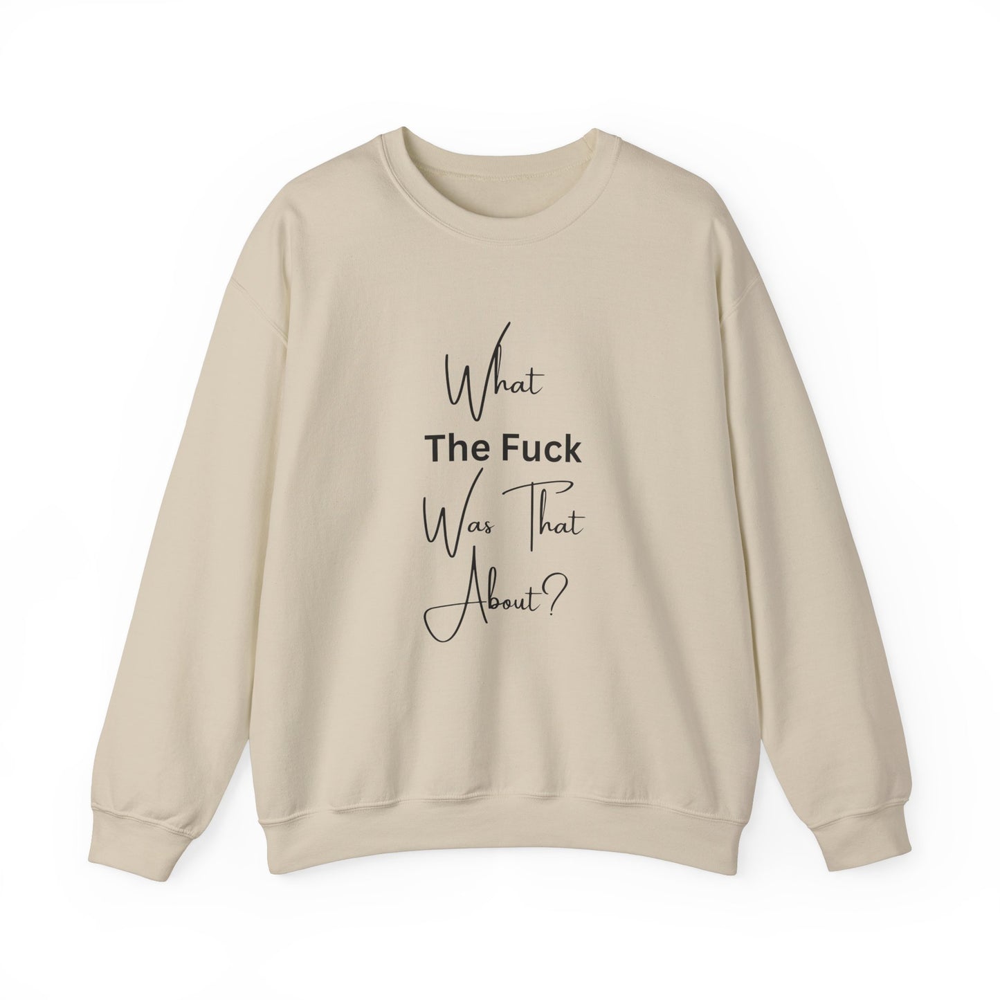 What Was That About Crewneck Sweatshirt