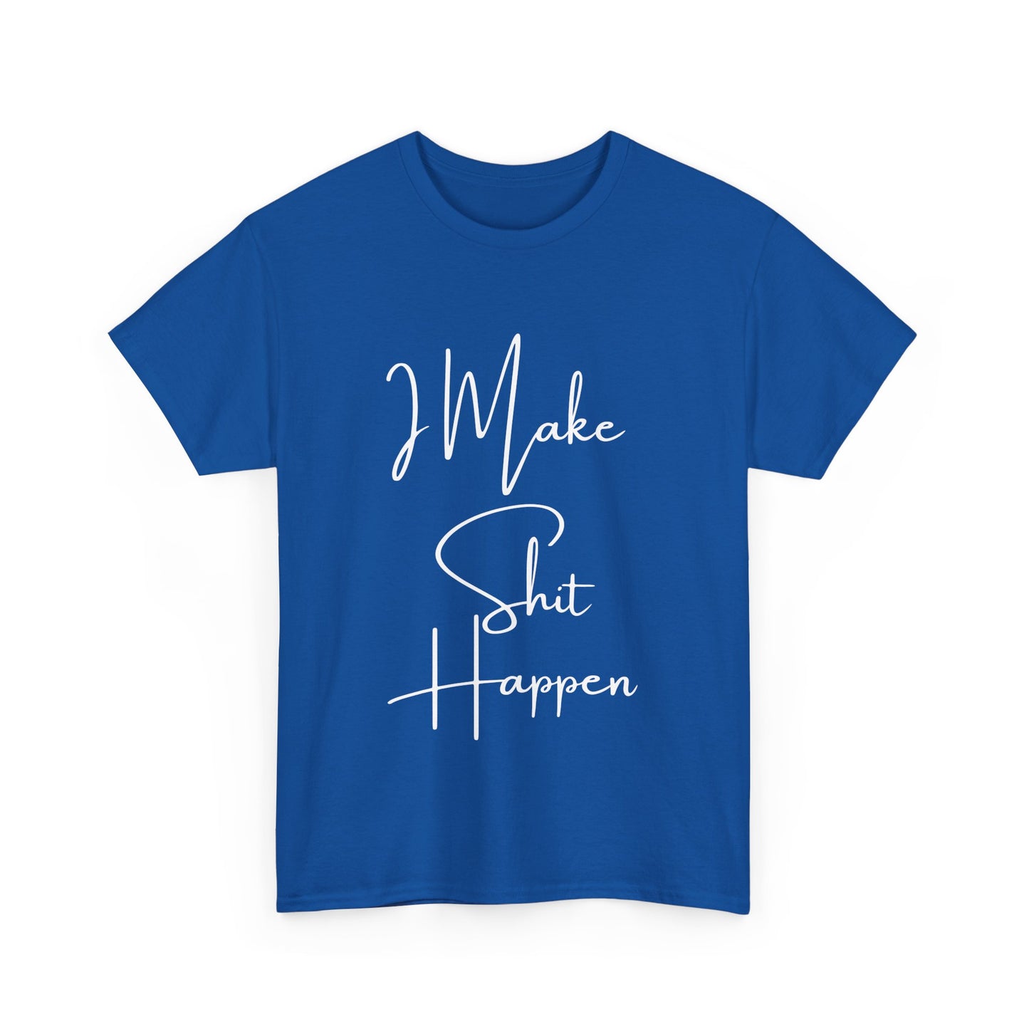 I Make S*#t Happen