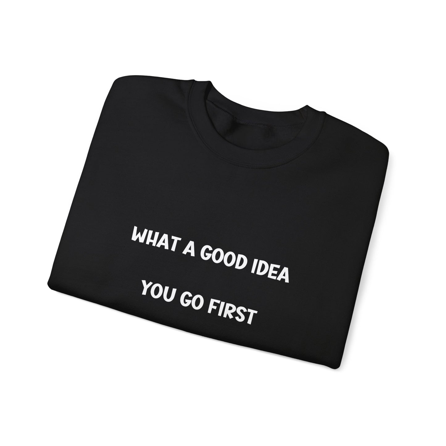 What a Good Idea Crewneck Sweatshirt