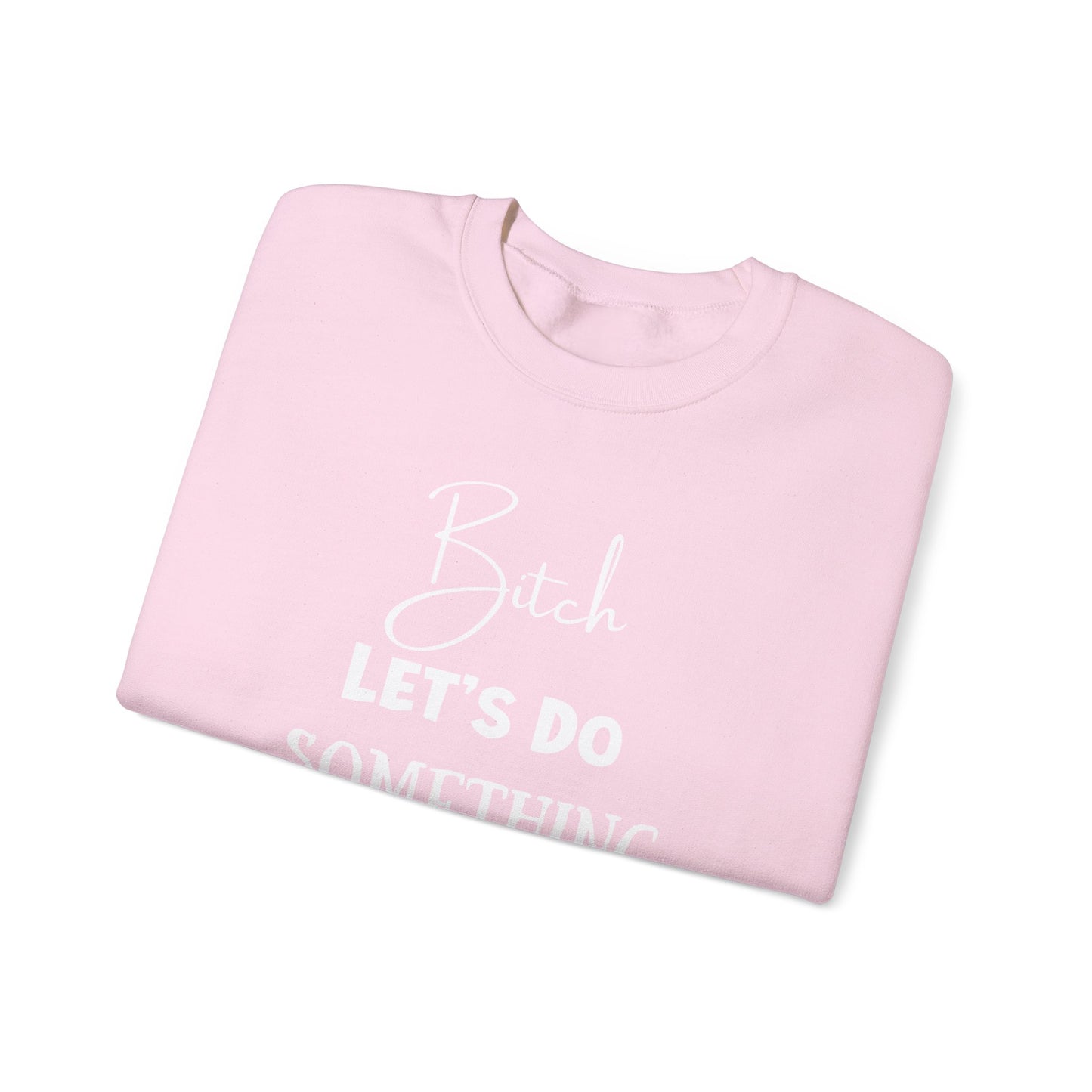Let's Do Something Shady Crewneck Sweatshirt