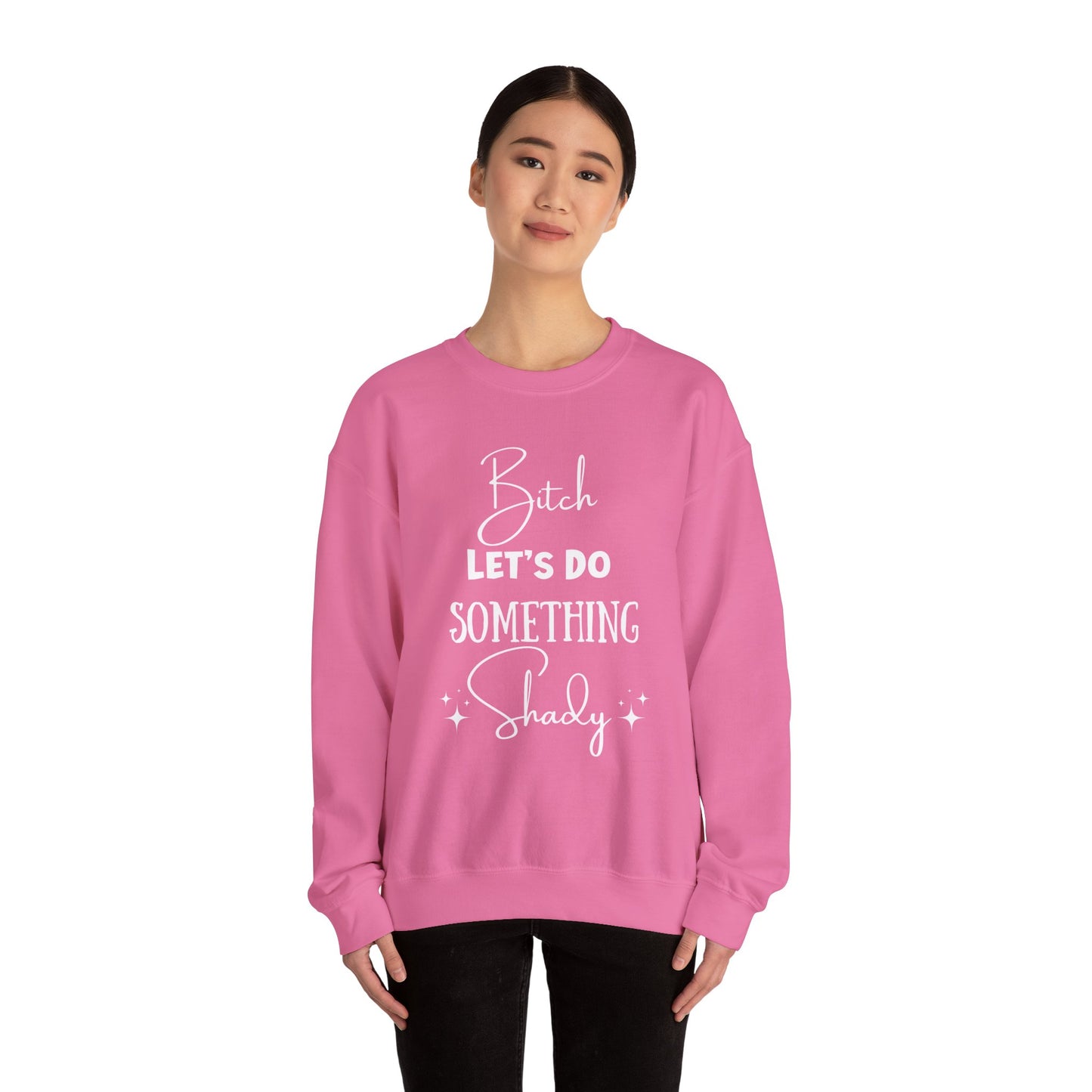 Let's Do Something Shady Crewneck Sweatshirt