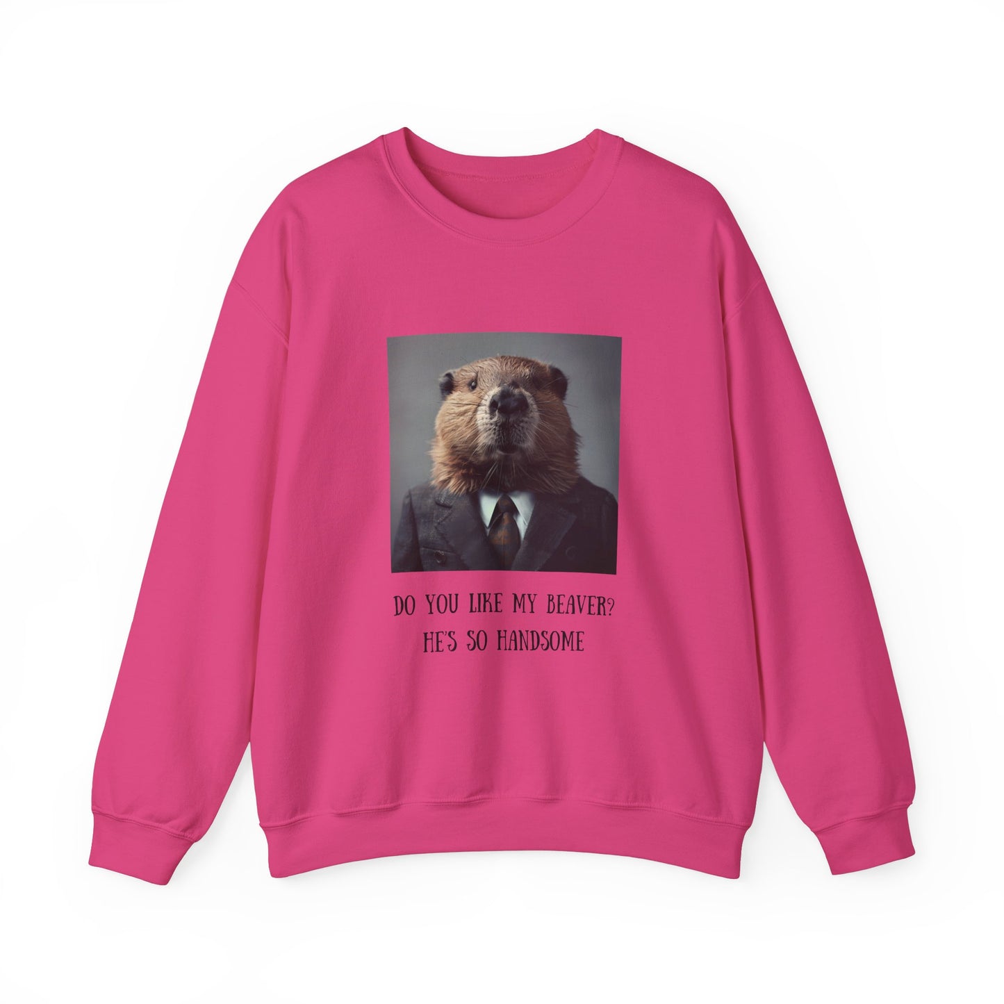 Do You Like My Beaver Crewneck Sweatshirt