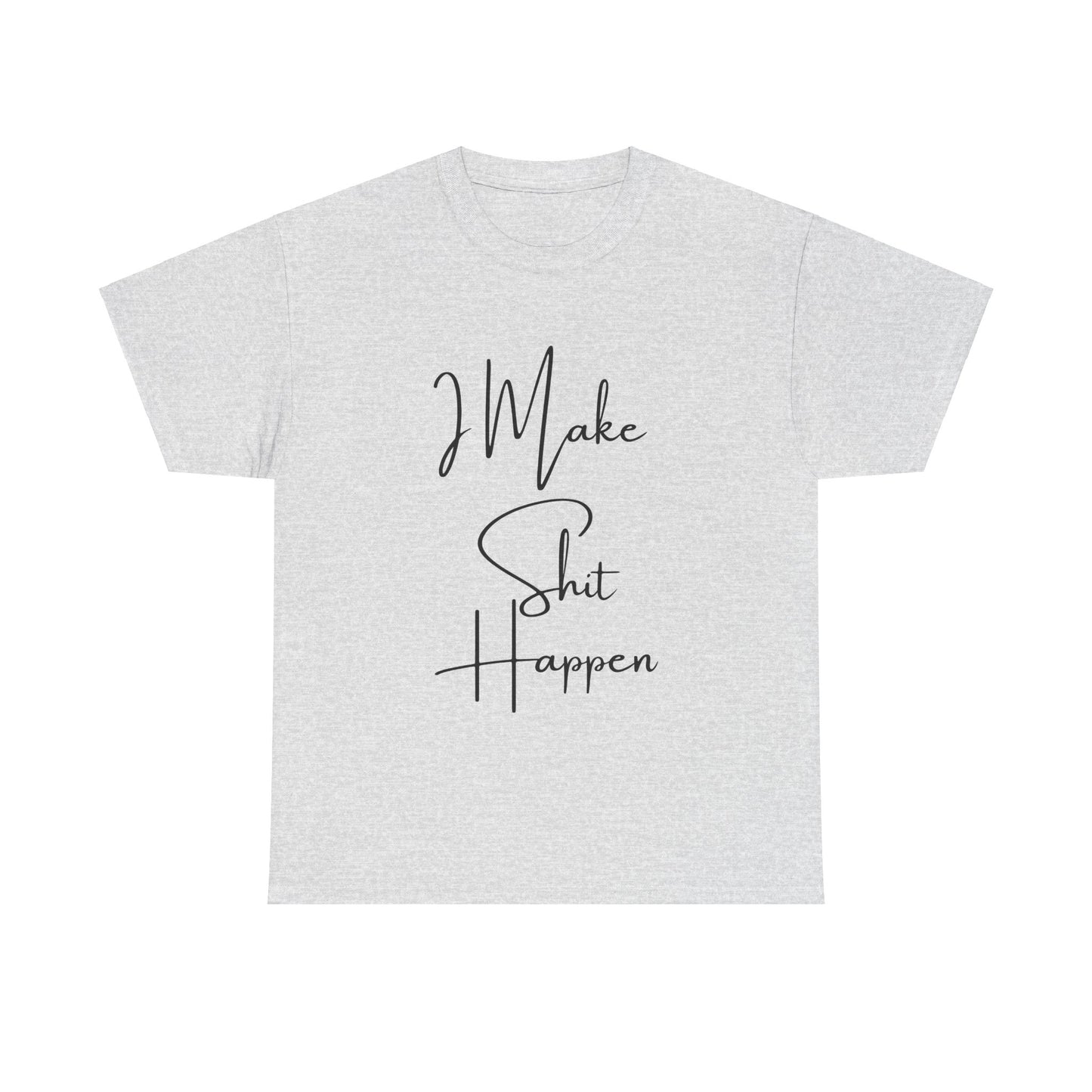 I Make S*#t Happen