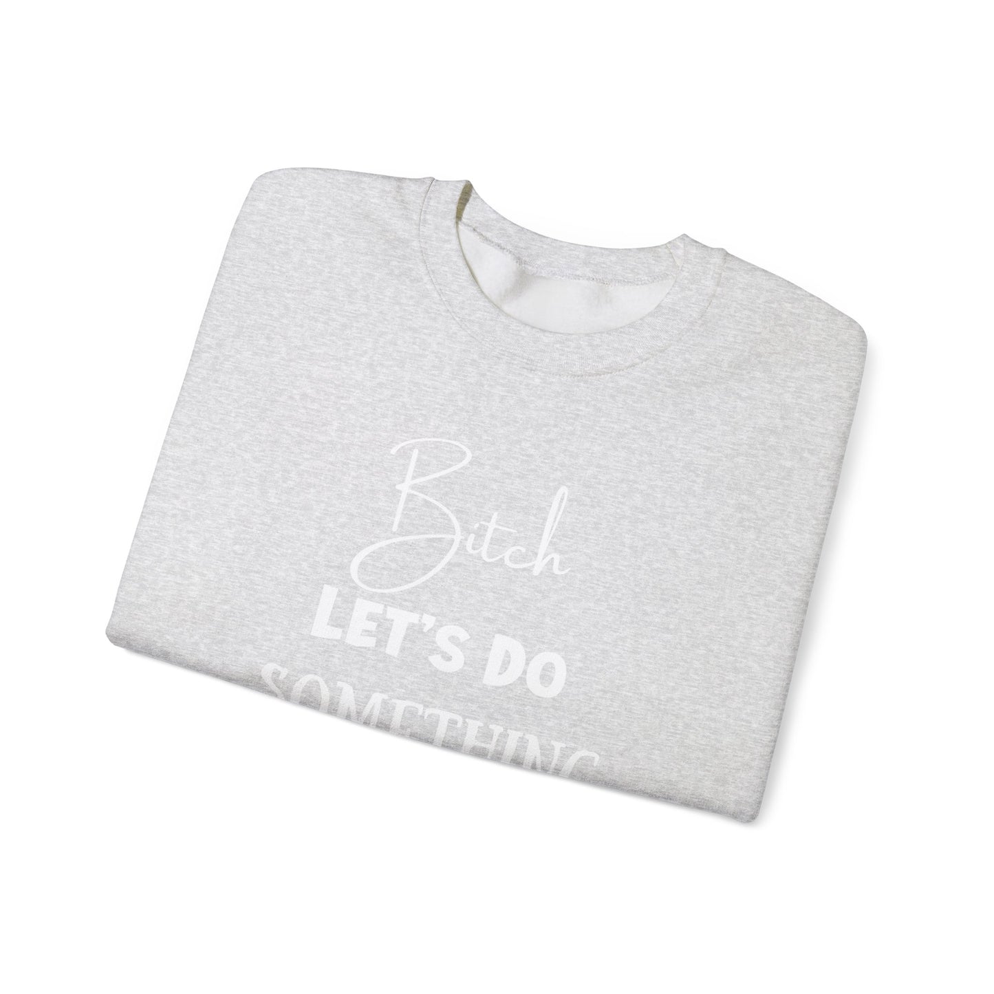 Let's Do Something Shady Crewneck Sweatshirt