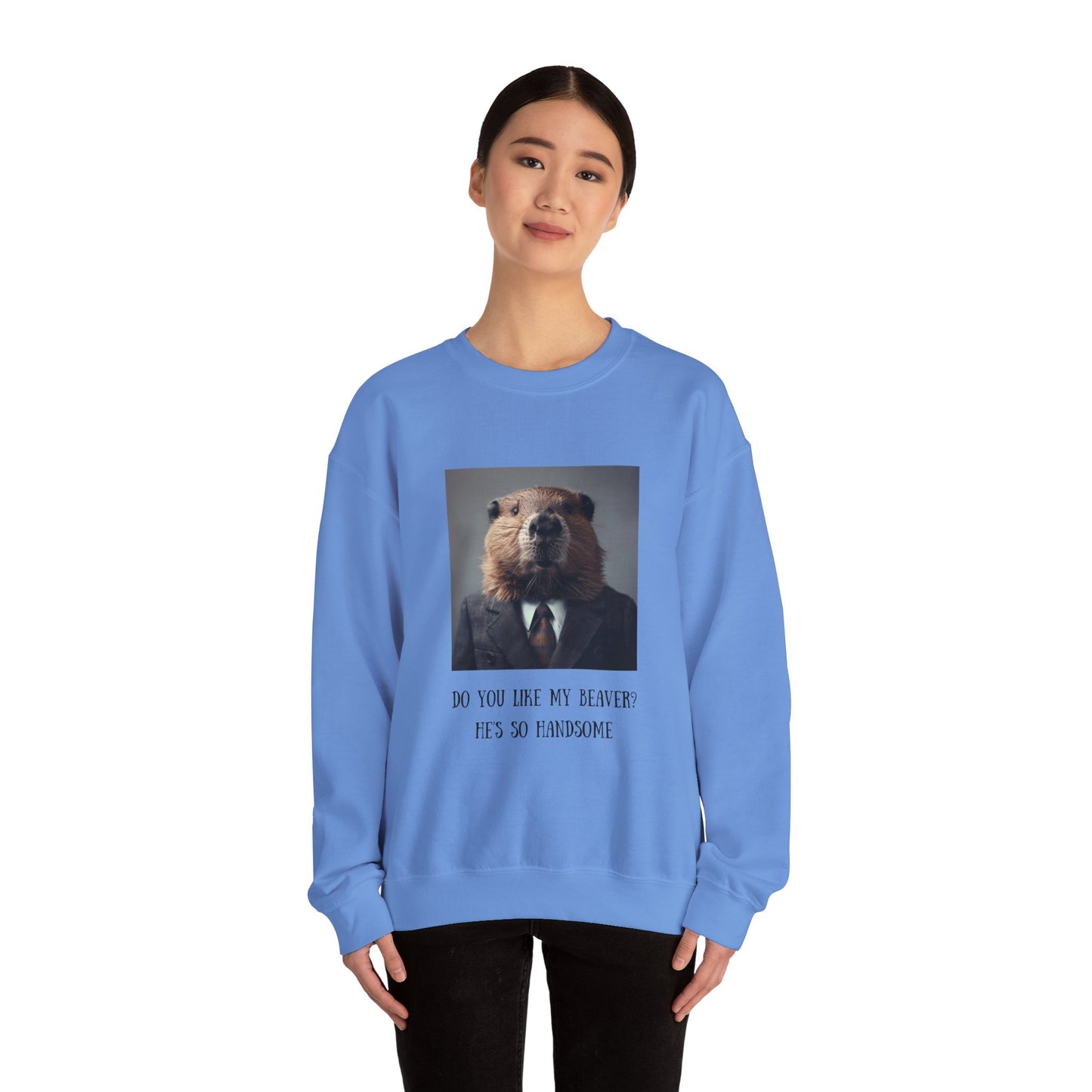 Do You Like My Beaver Crewneck Sweatshirt