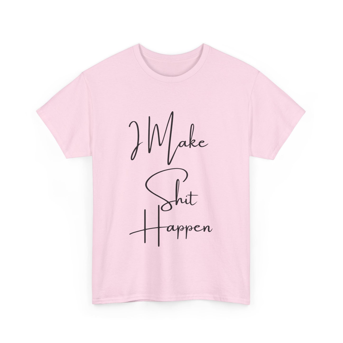 I Make S*#t Happen