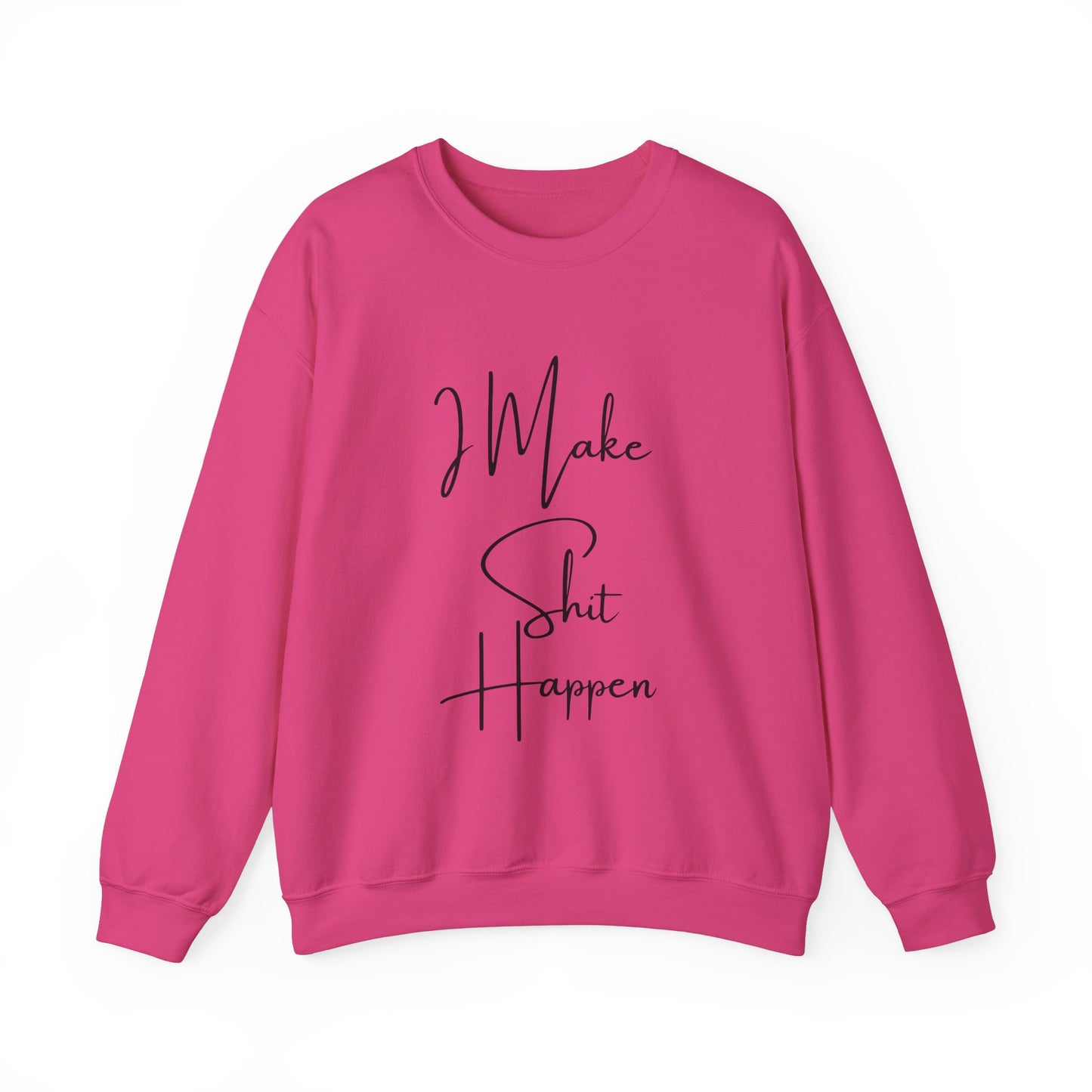 I Make S*#t Happen Crewneck Sweatshirt