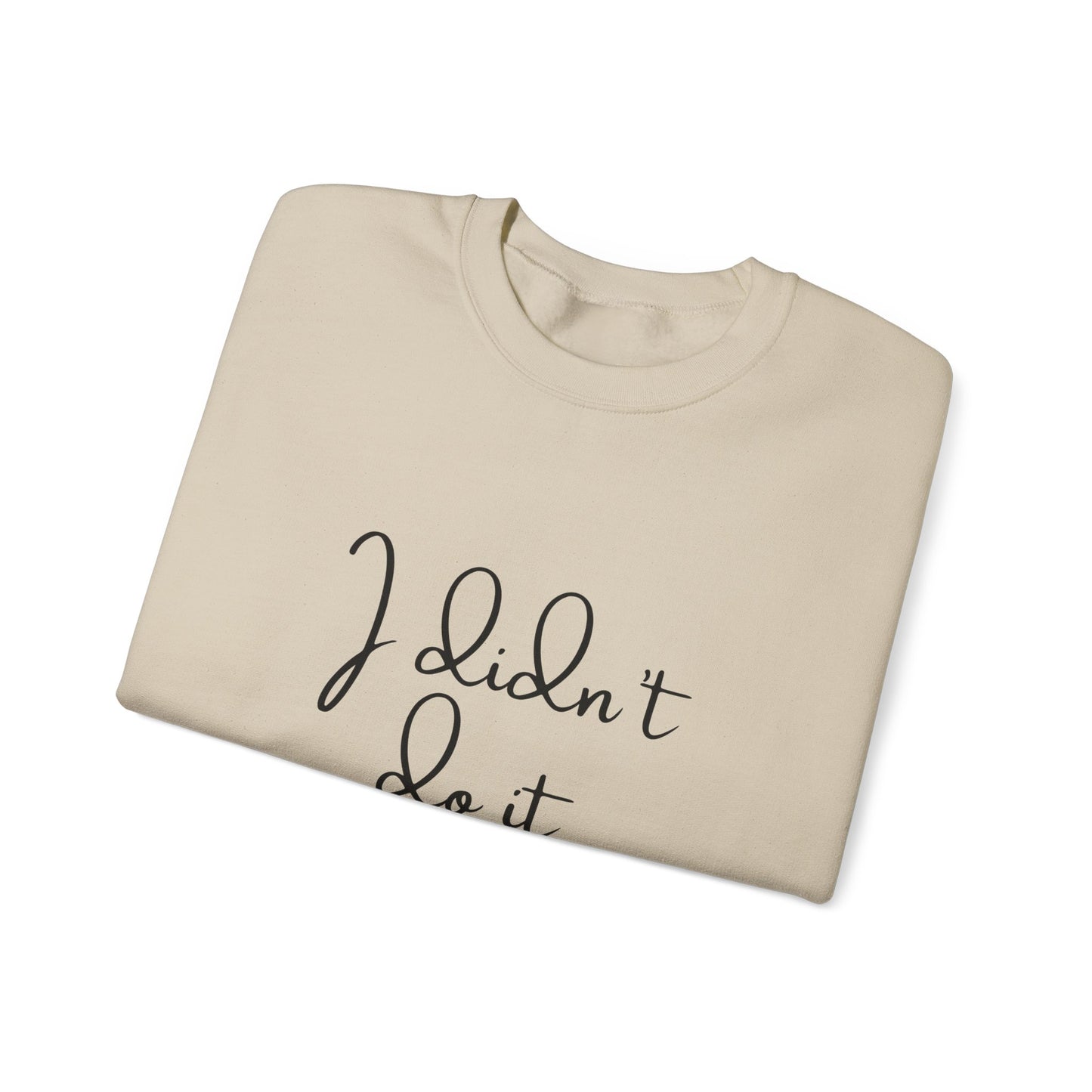 I Didn't Do It  Crewneck Sweatshirt