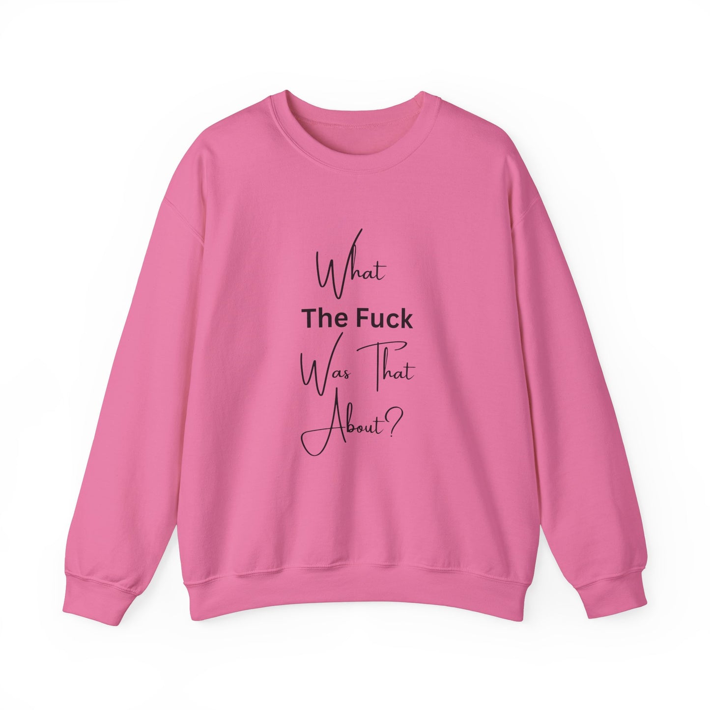 What Was That About Crewneck Sweatshirt
