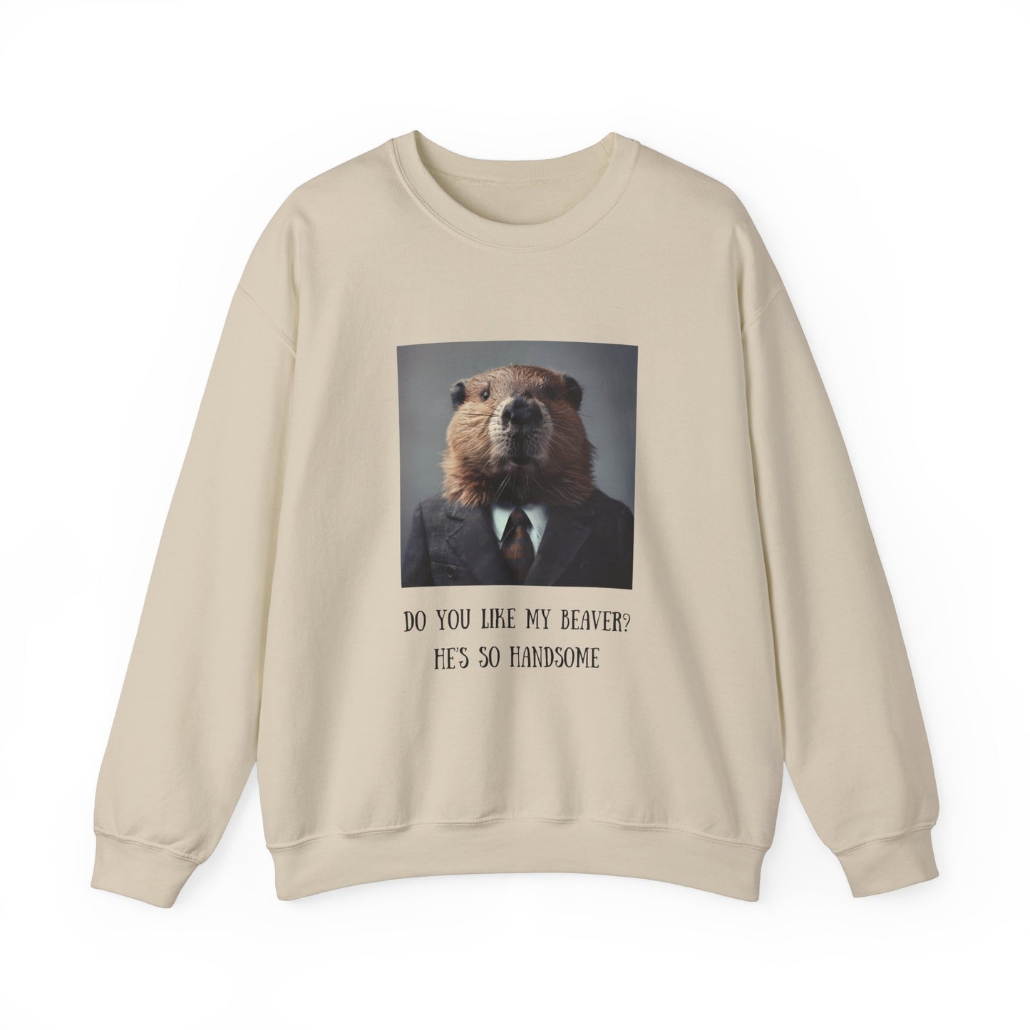 Do You Like My Beaver Crewneck Sweatshirt