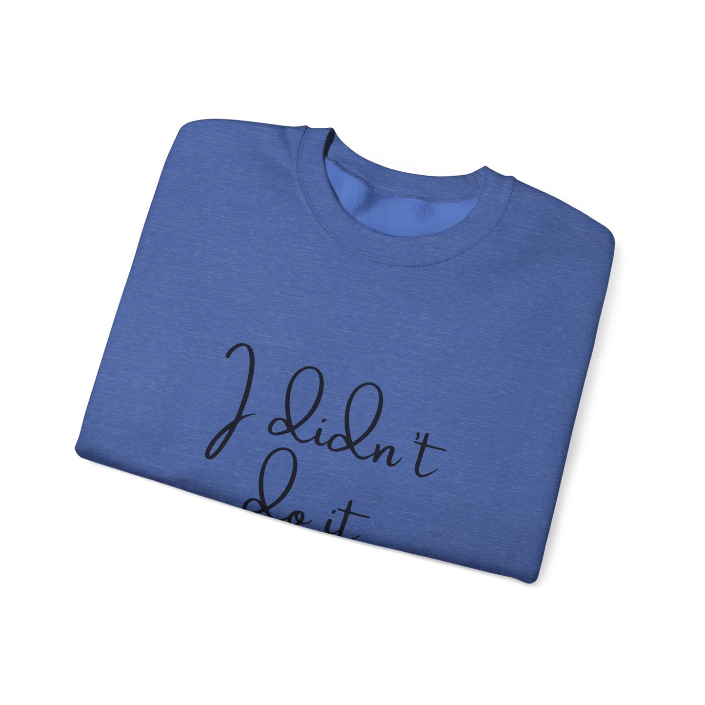 I Didn't Do It  Crewneck Sweatshirt