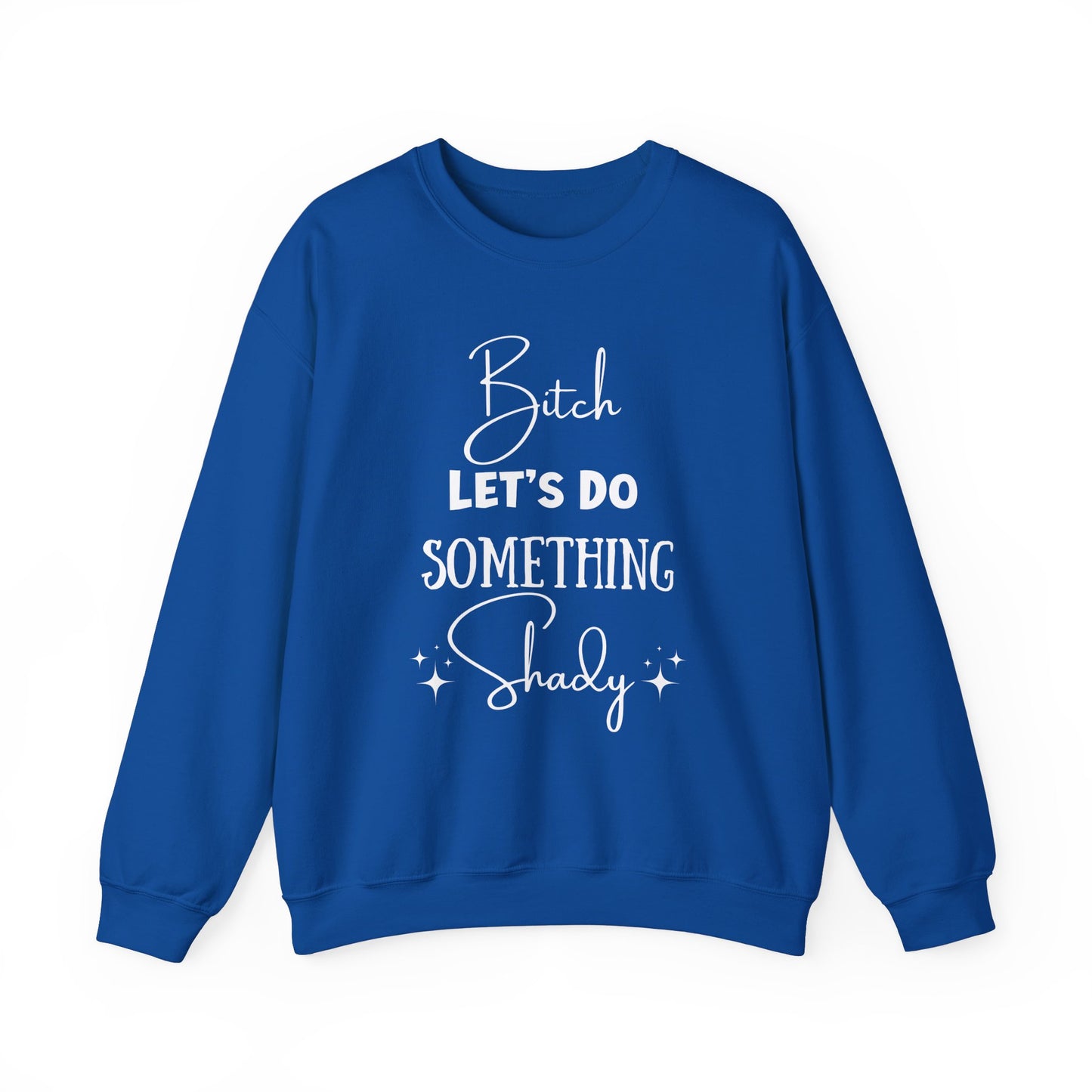 Let's Do Something Shady Crewneck Sweatshirt