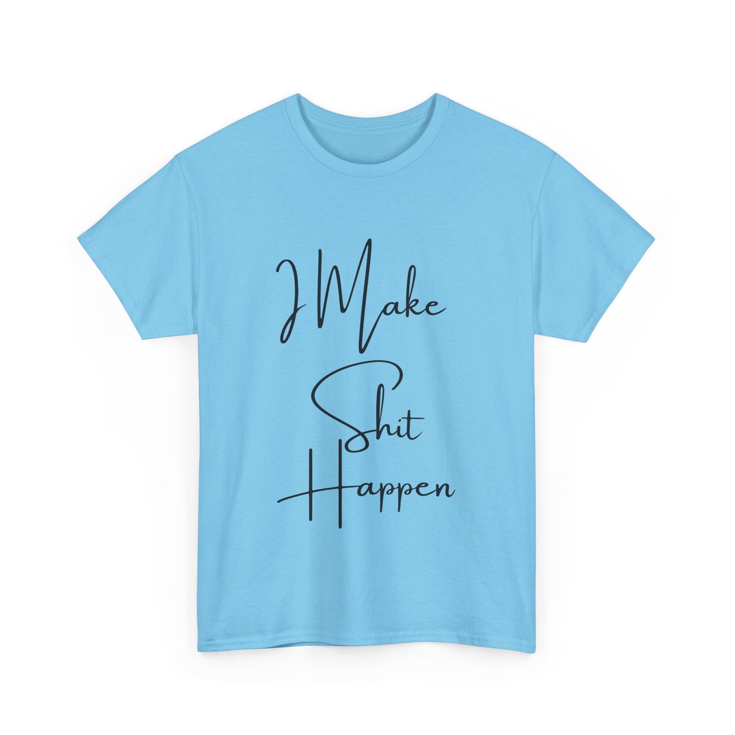 I Make S*#t Happen