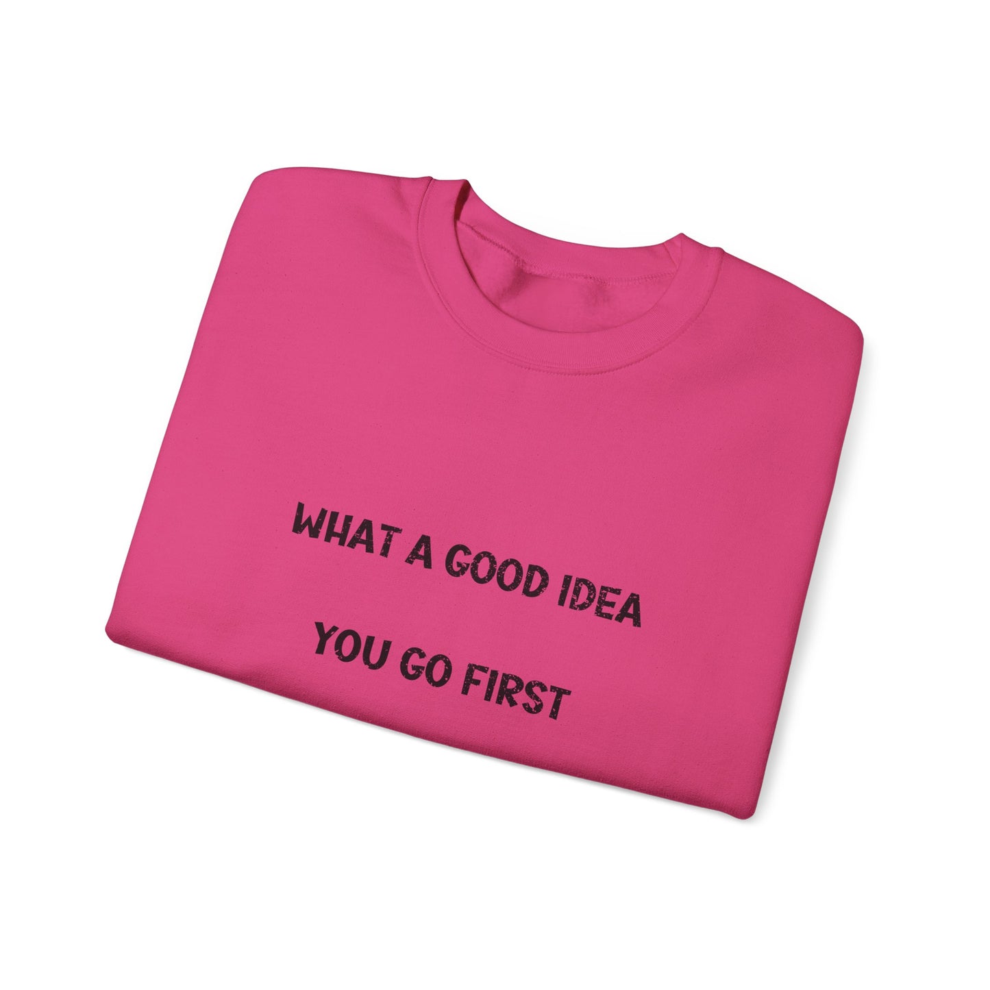 What a Good Idea Crewneck Sweatshirt