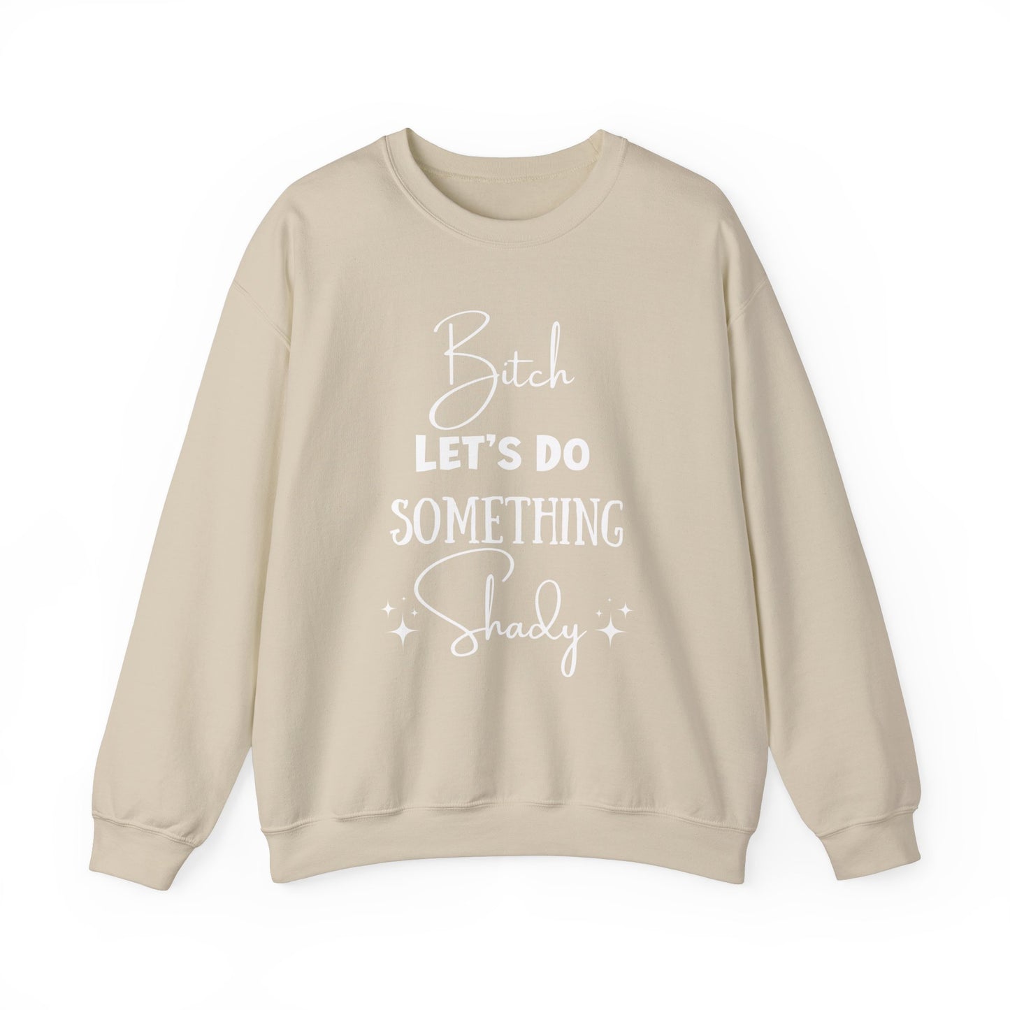 Let's Do Something Shady Crewneck Sweatshirt