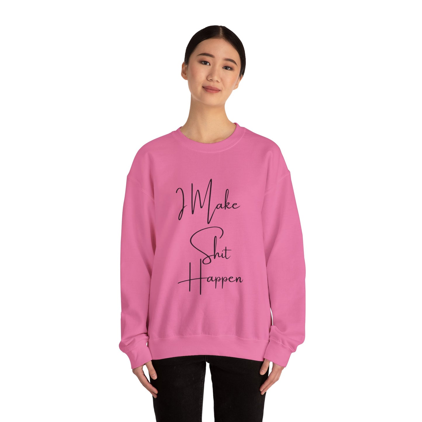 I Make S*#t Happen Crewneck Sweatshirt