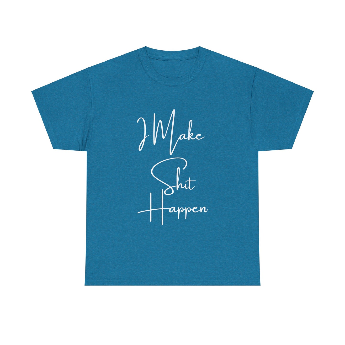 I Make S*#t Happen