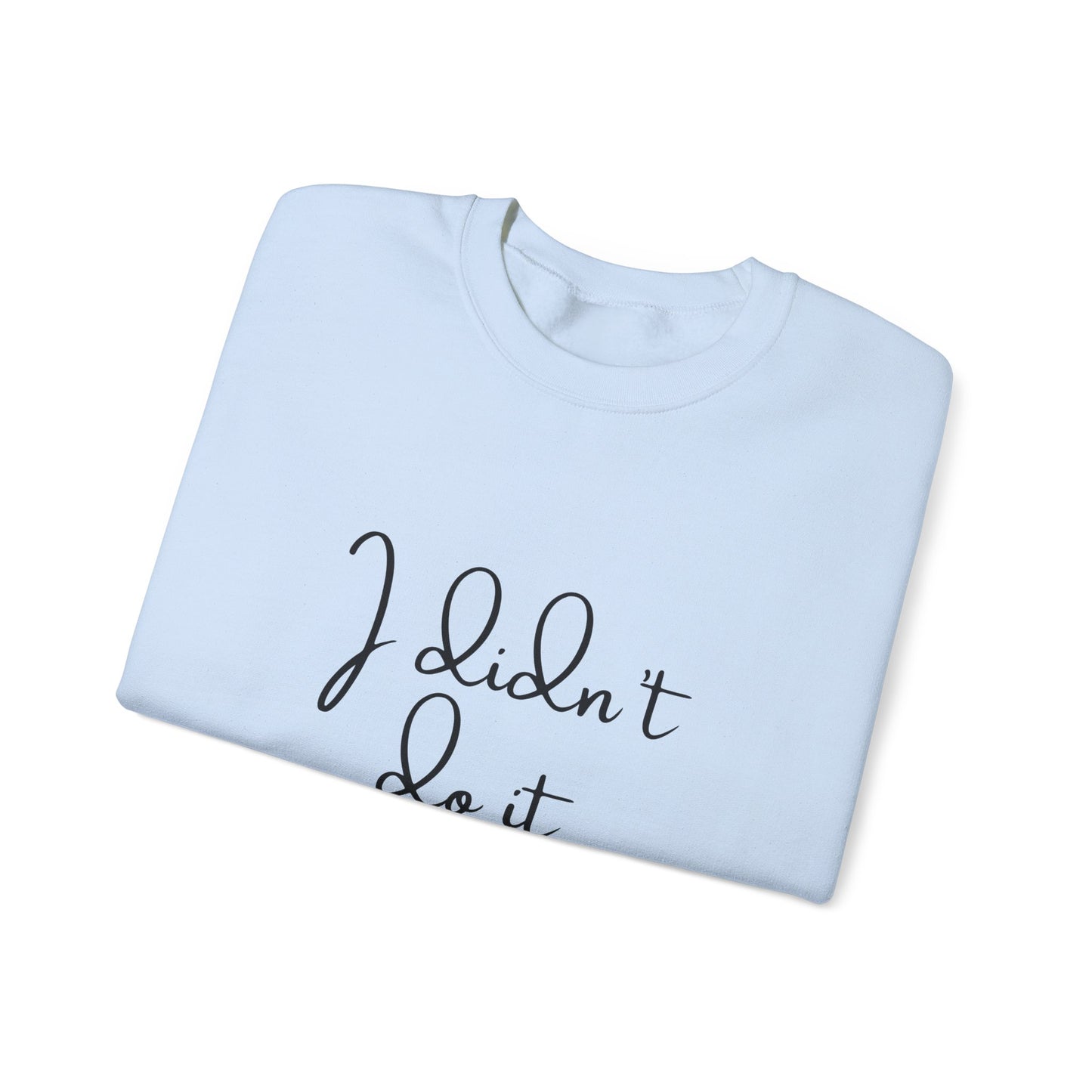 I Didn't Do It  Crewneck Sweatshirt