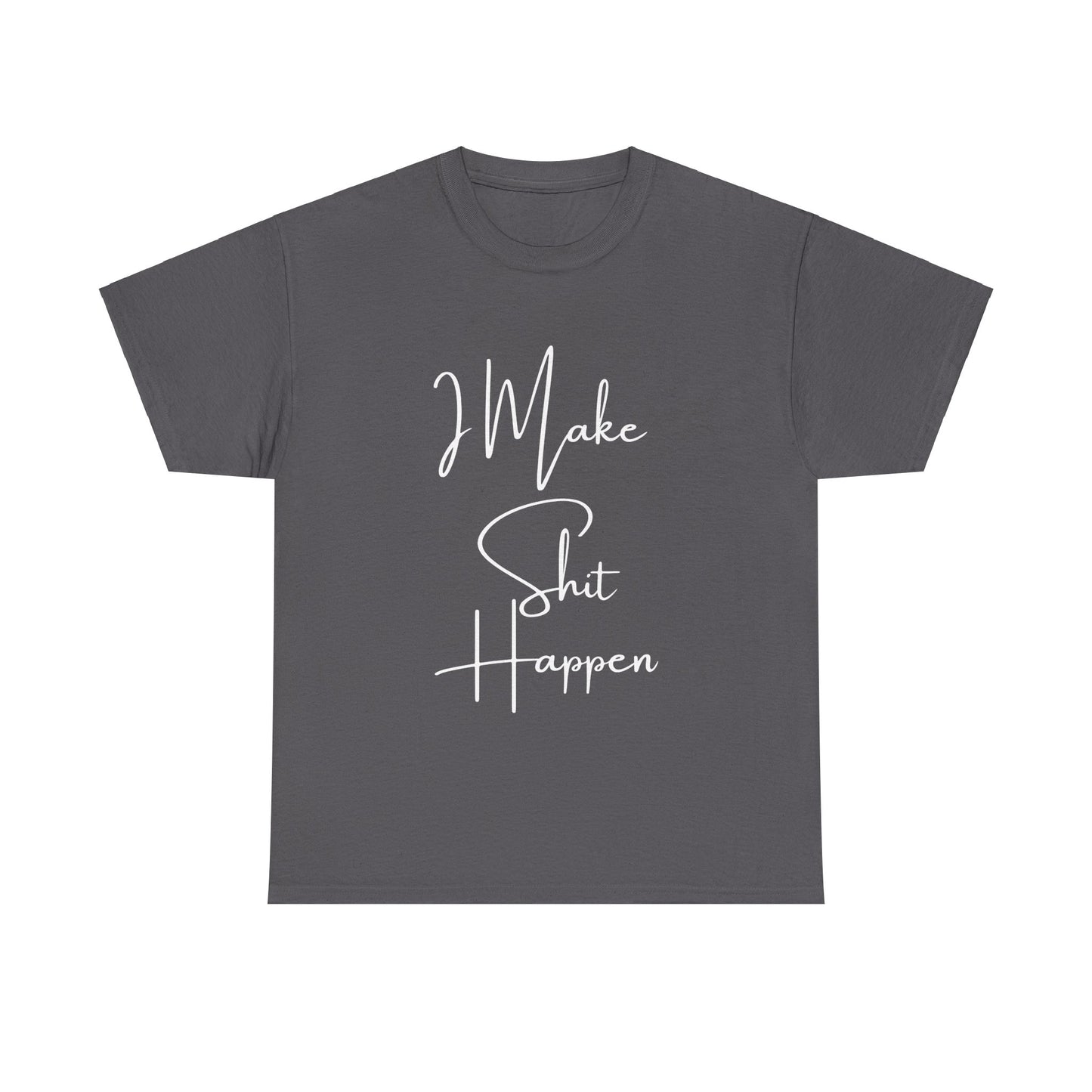 I Make S*#t Happen