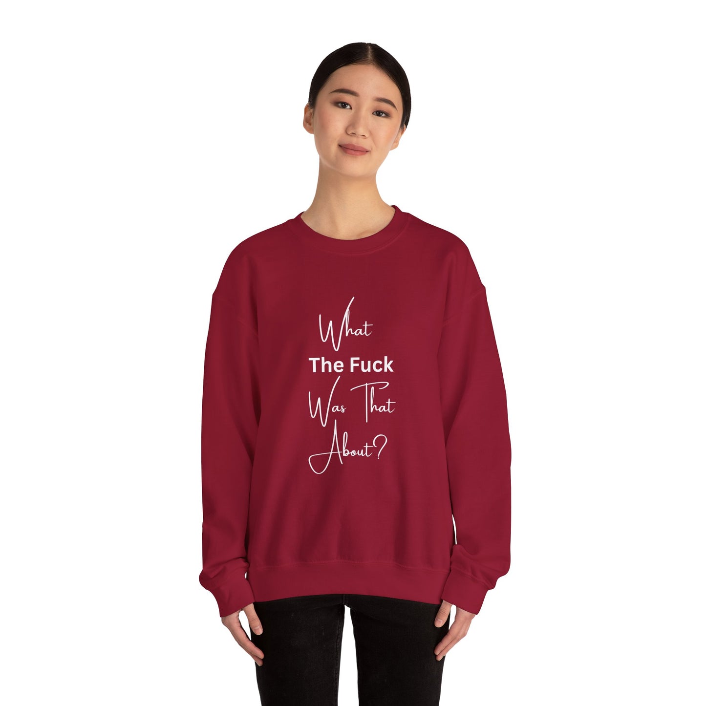 What Was That About Crewneck Sweatshirt