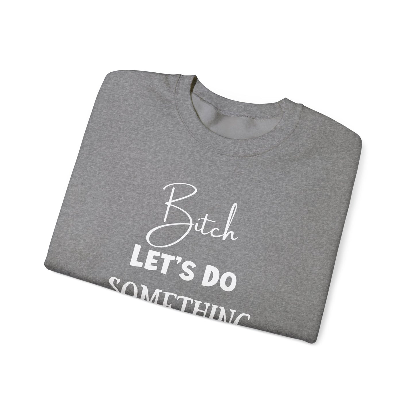Let's Do Something Shady Crewneck Sweatshirt