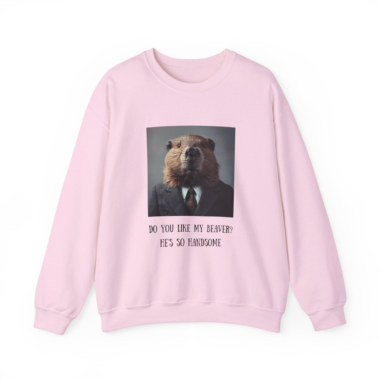 Do You Like My Beaver Crewneck Sweatshirt