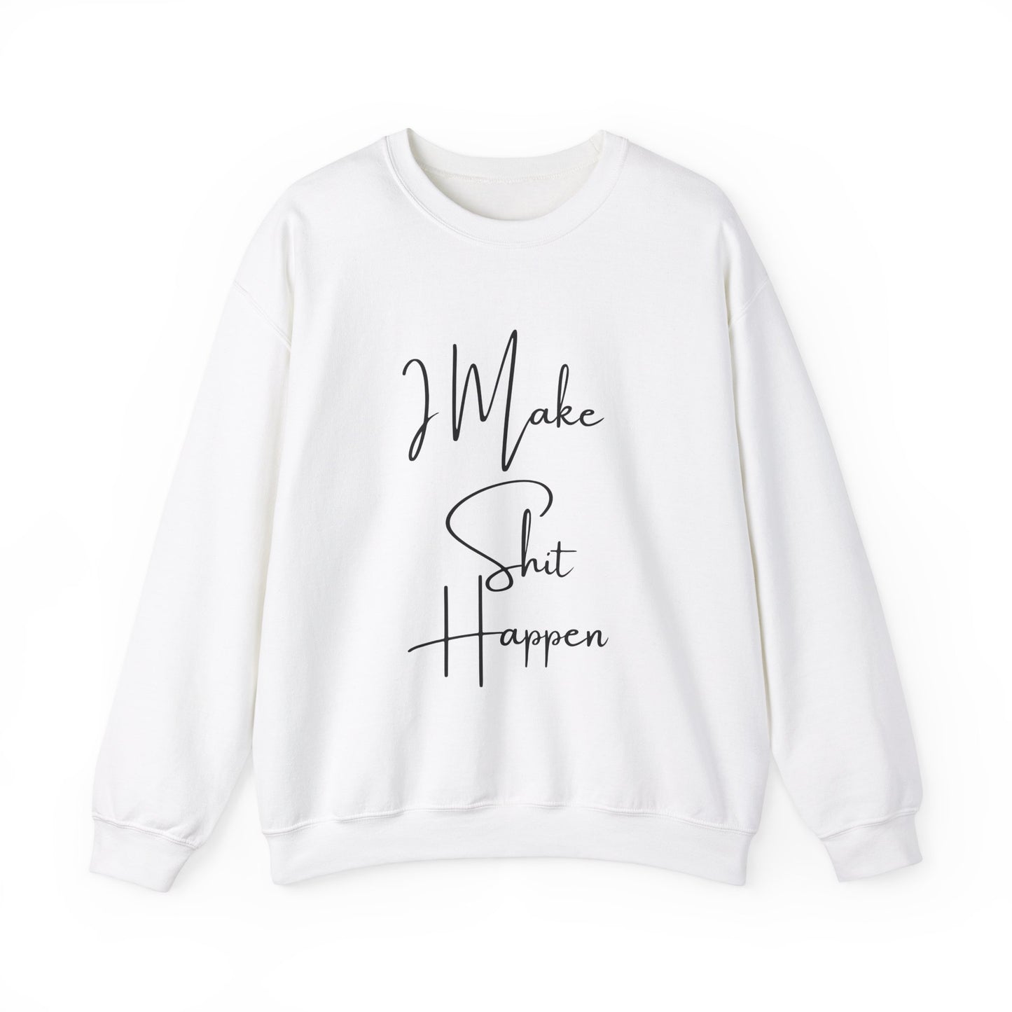 I Make S*#t Happen Crewneck Sweatshirt