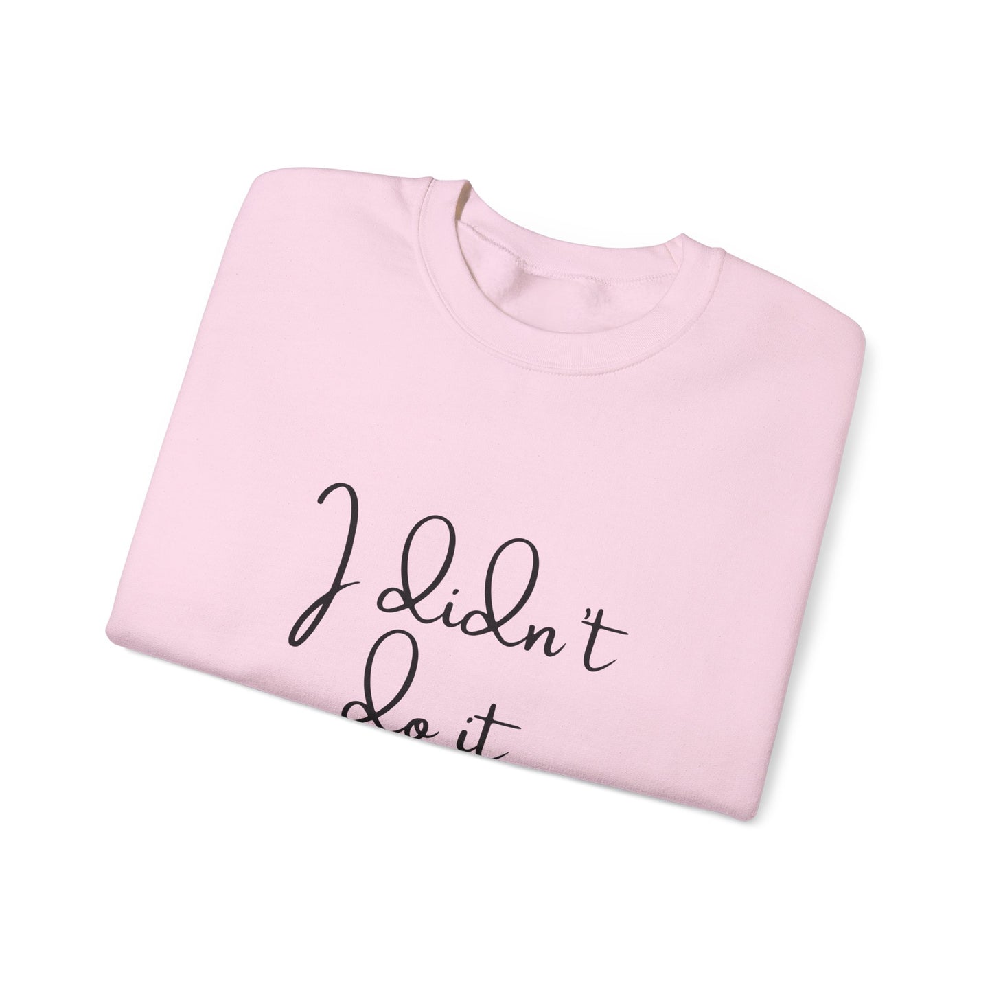 I Didn't Do It  Crewneck Sweatshirt