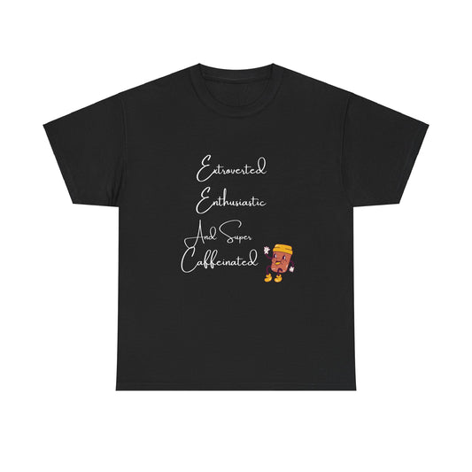 Extraverted, Enthusiastic, Caffinated
