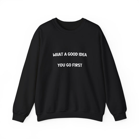 What a Good Idea Crewneck Sweatshirt