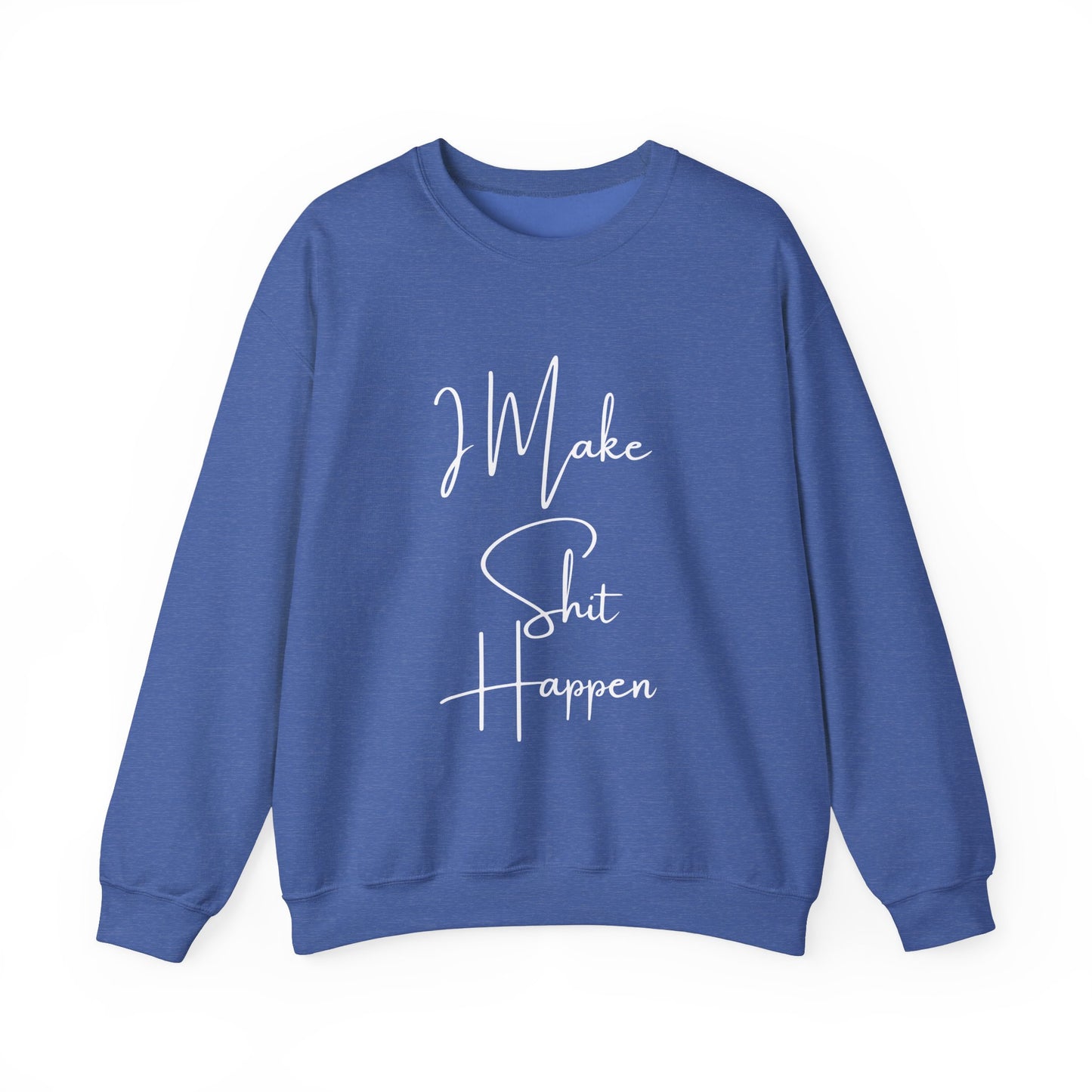 I Make S*#t Happen Crewneck Sweatshirt