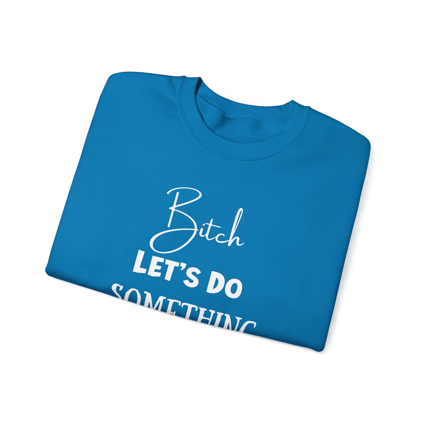Let's Do Something Shady Crewneck Sweatshirt