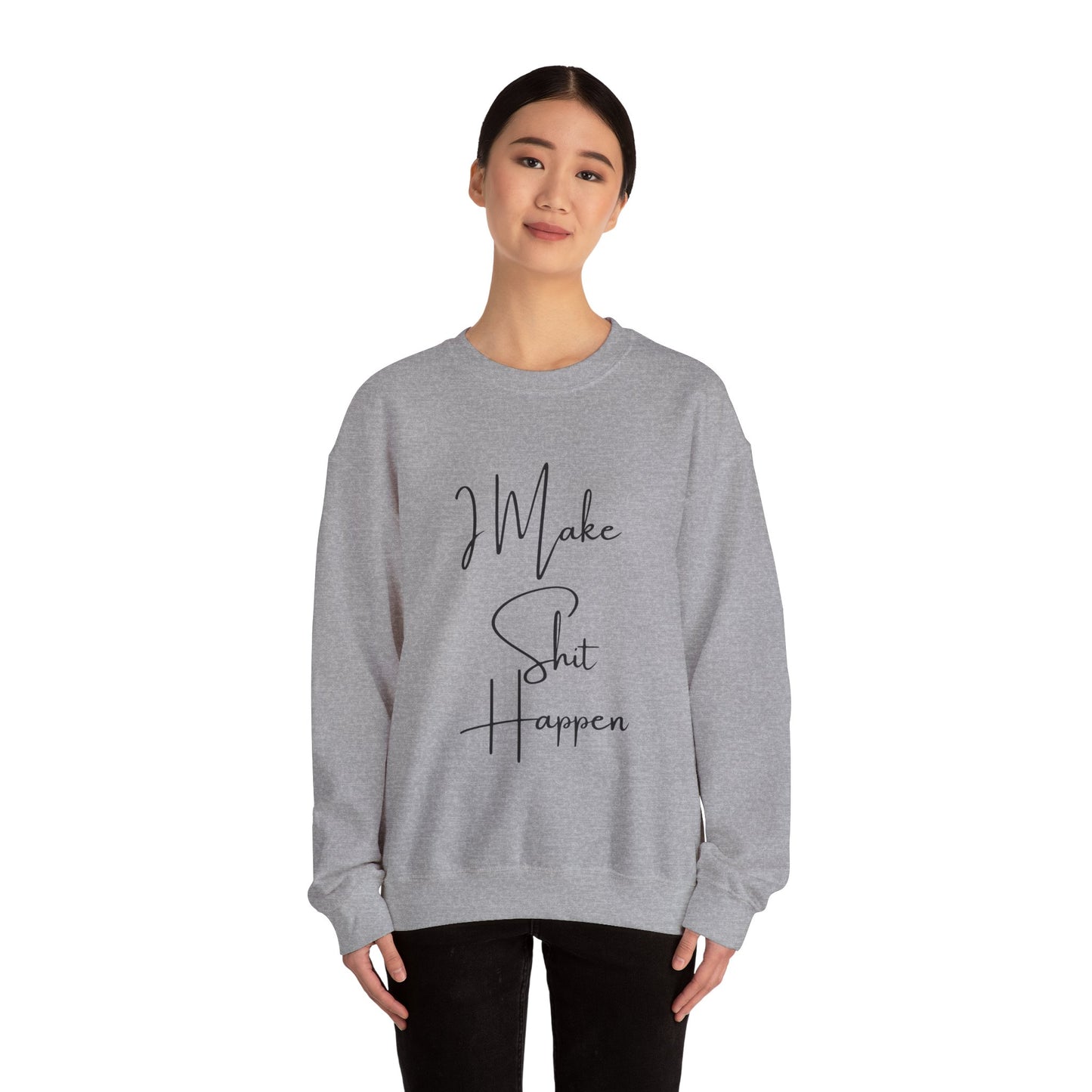 I Make S*#t Happen Crewneck Sweatshirt