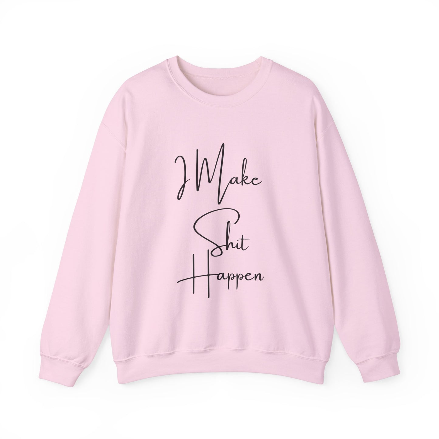 I Make S*#t Happen Crewneck Sweatshirt