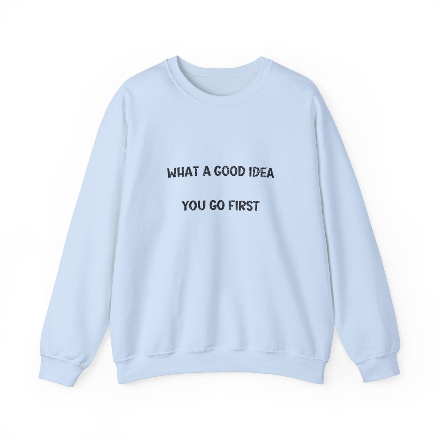What a Good Idea Crewneck Sweatshirt