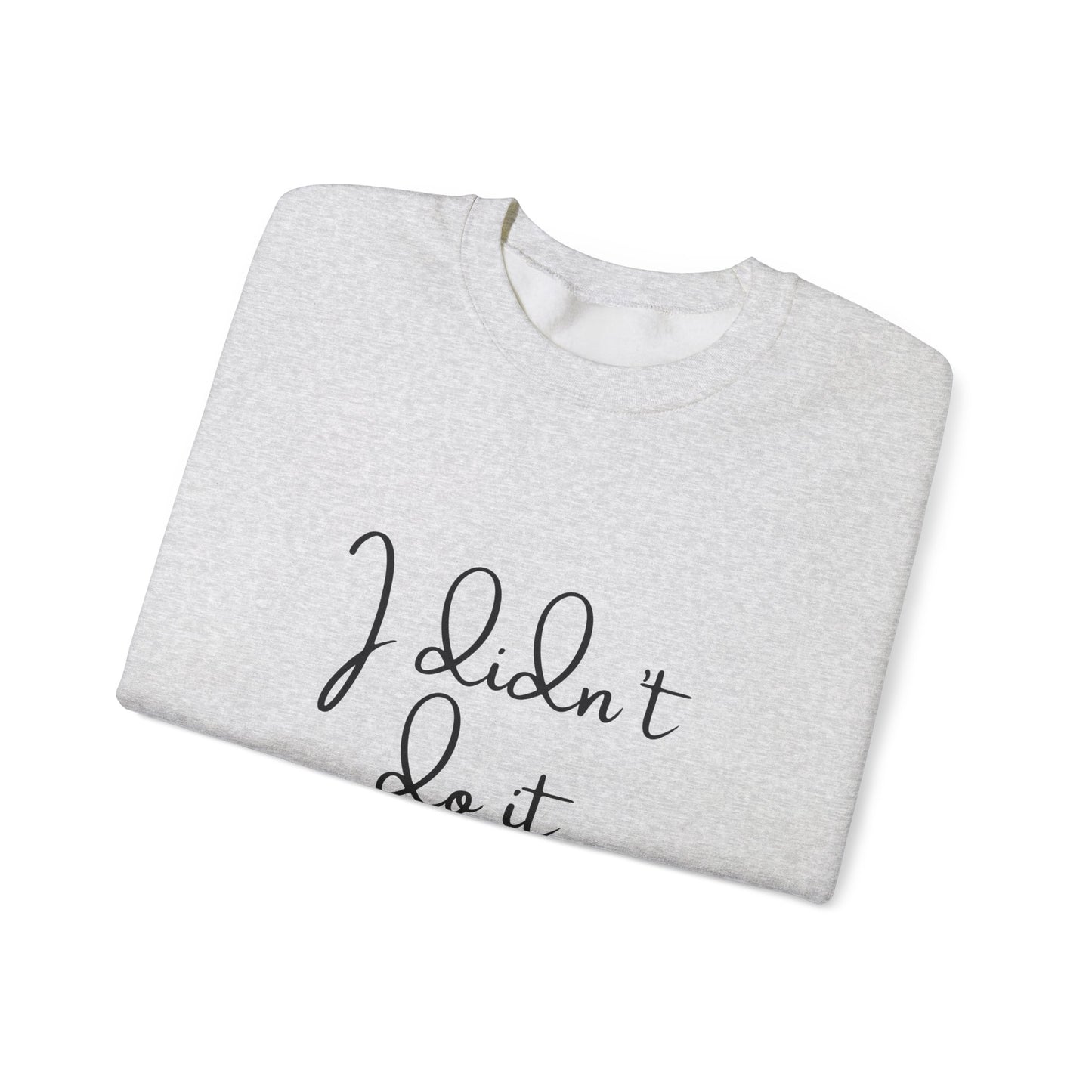 I Didn't Do It  Crewneck Sweatshirt