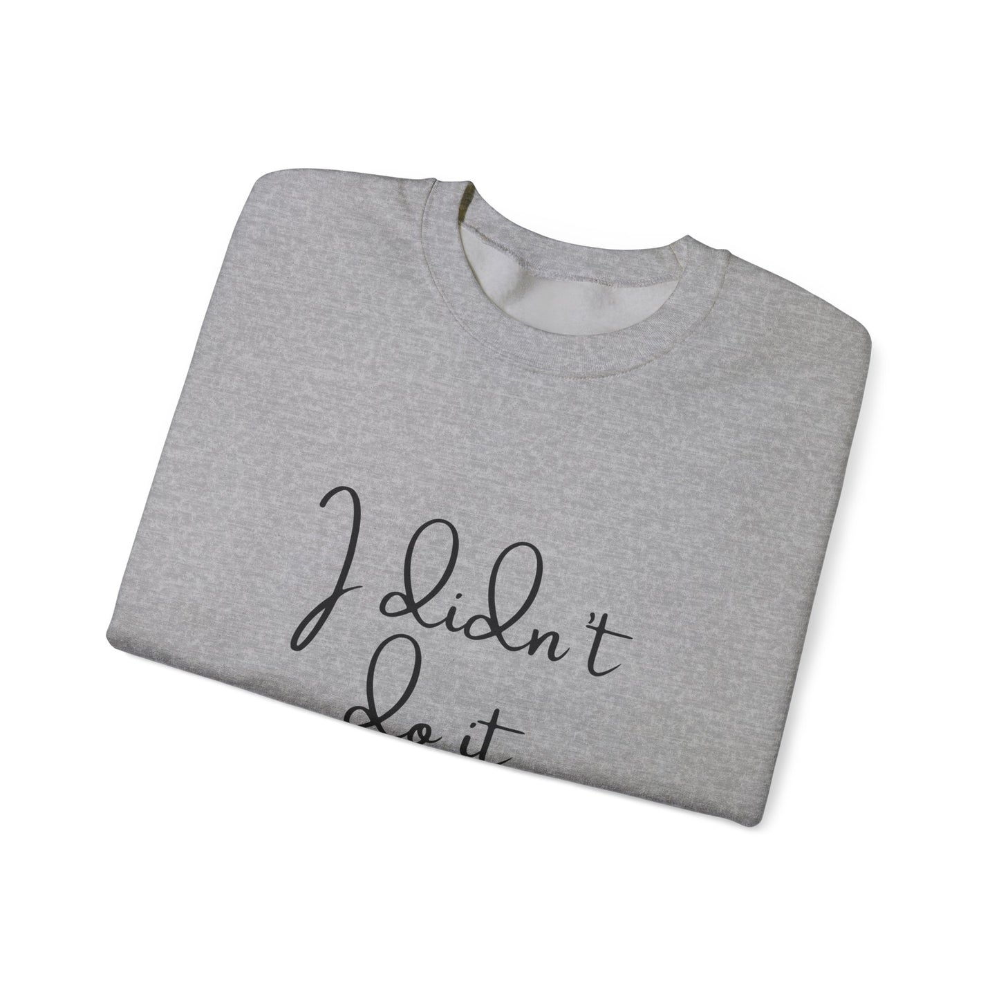 I Didn't Do It  Crewneck Sweatshirt