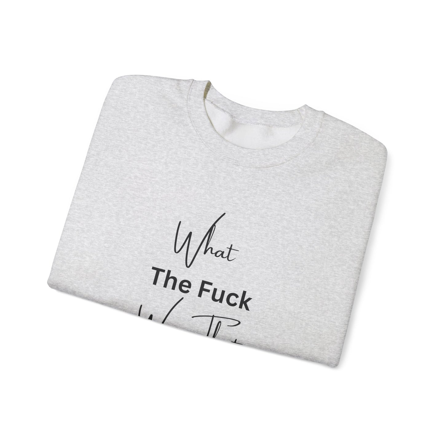 What Was That About Crewneck Sweatshirt