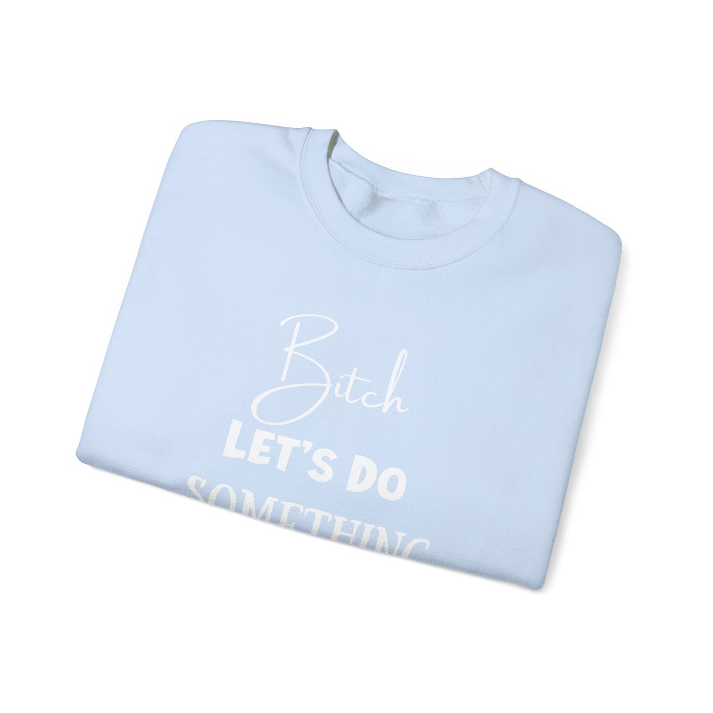 Let's Do Something Shady Crewneck Sweatshirt