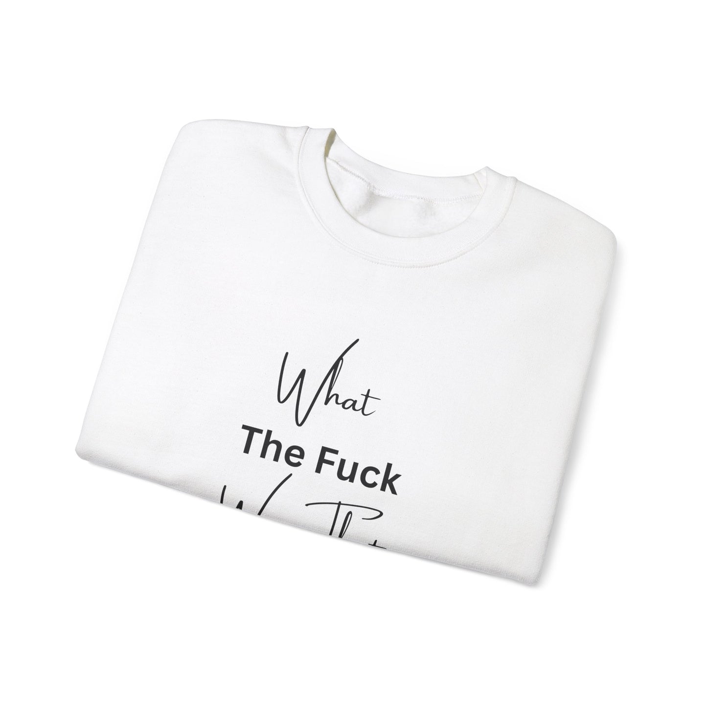 What Was That About Crewneck Sweatshirt