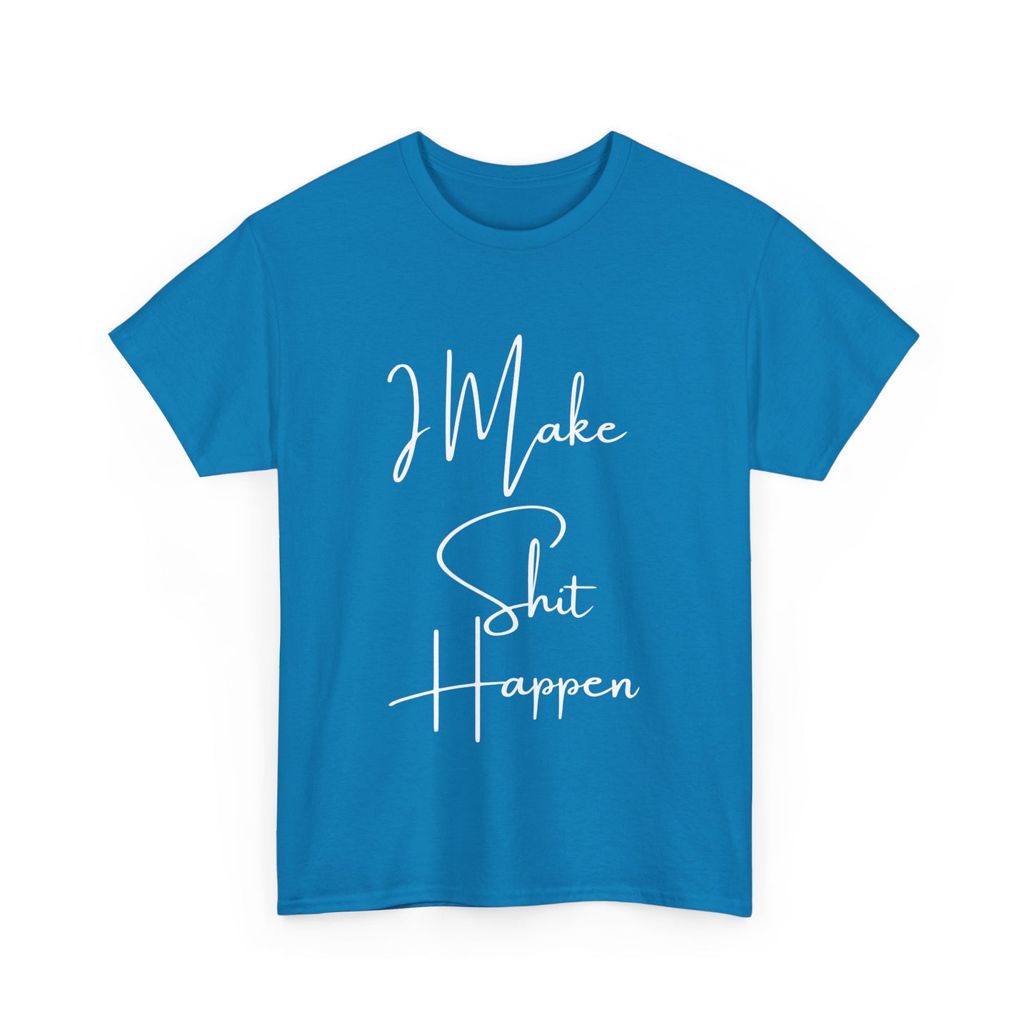 I Make S*#t Happen
